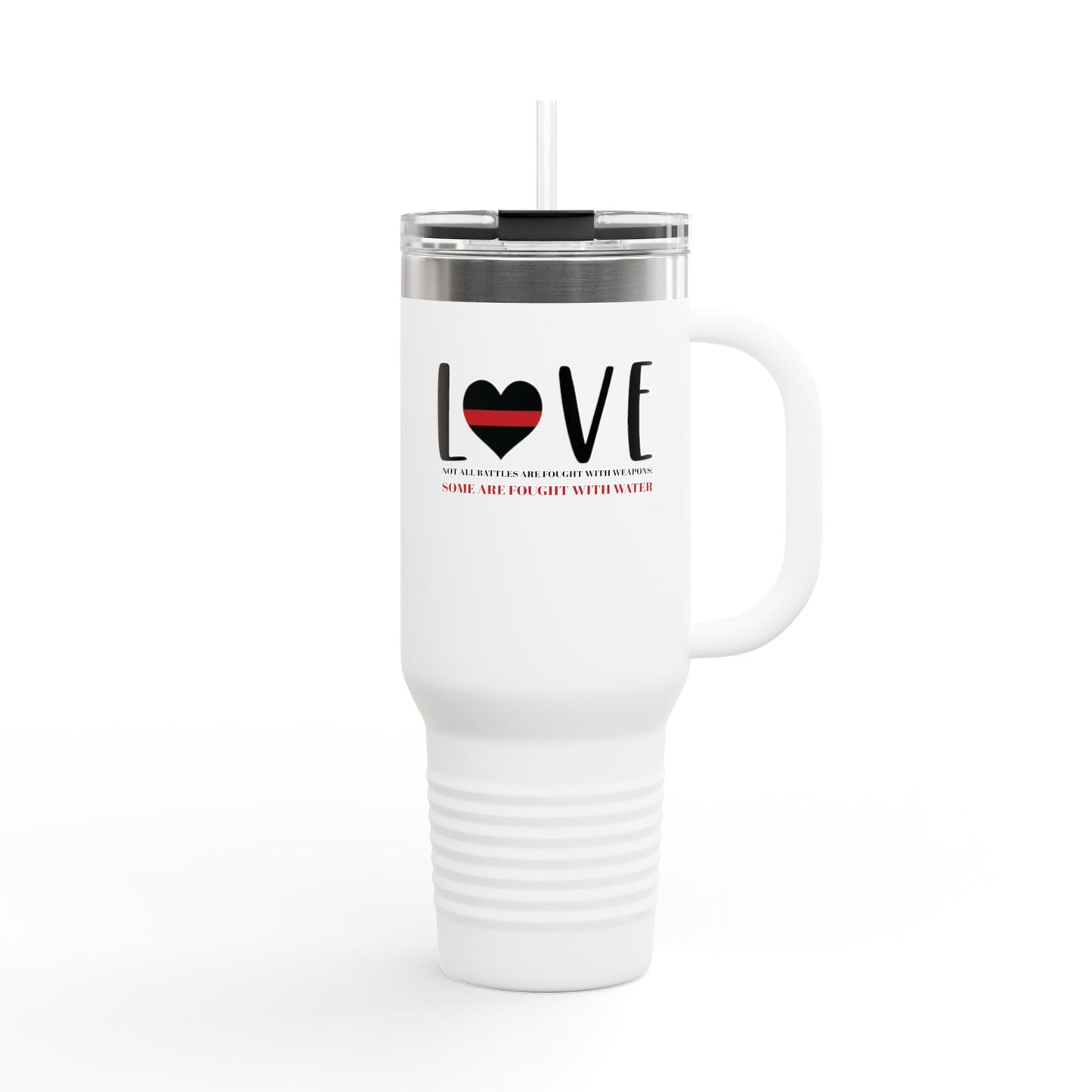 Firefighter Insulated Travel Mug, 40oz – Not all battles are fought with weapons; some are fought with water