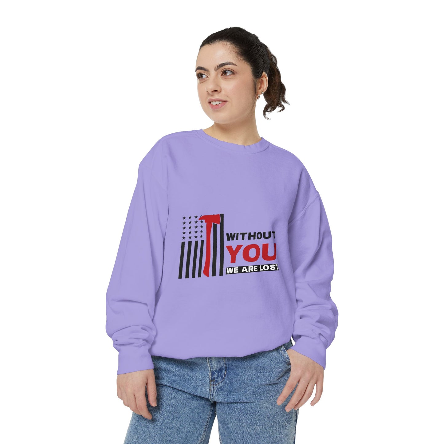 Firefighter Unisex Garment-Dyed Sweatshirt – Without you, we are lost