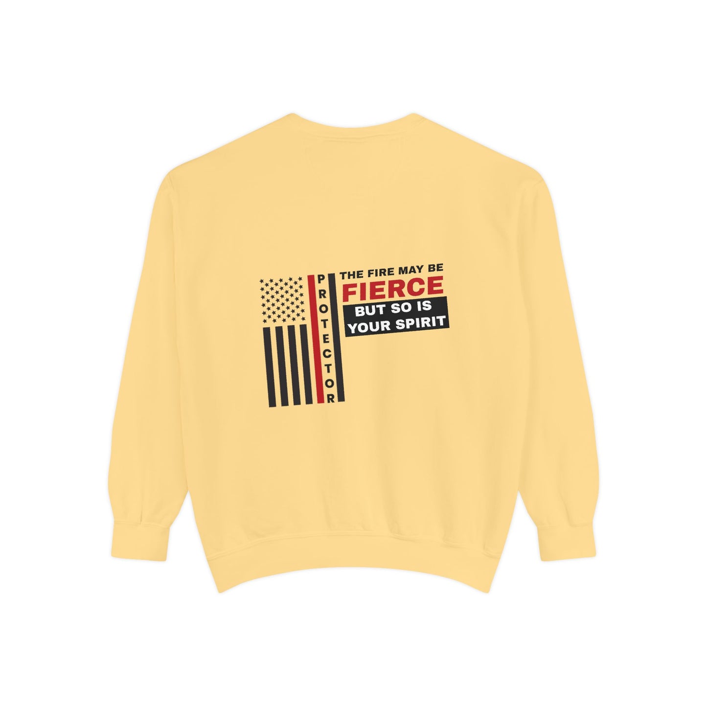 Firefighter Unisex Garment-Dyed Sweatshirt – The fire may be fierce, but so is your spirit