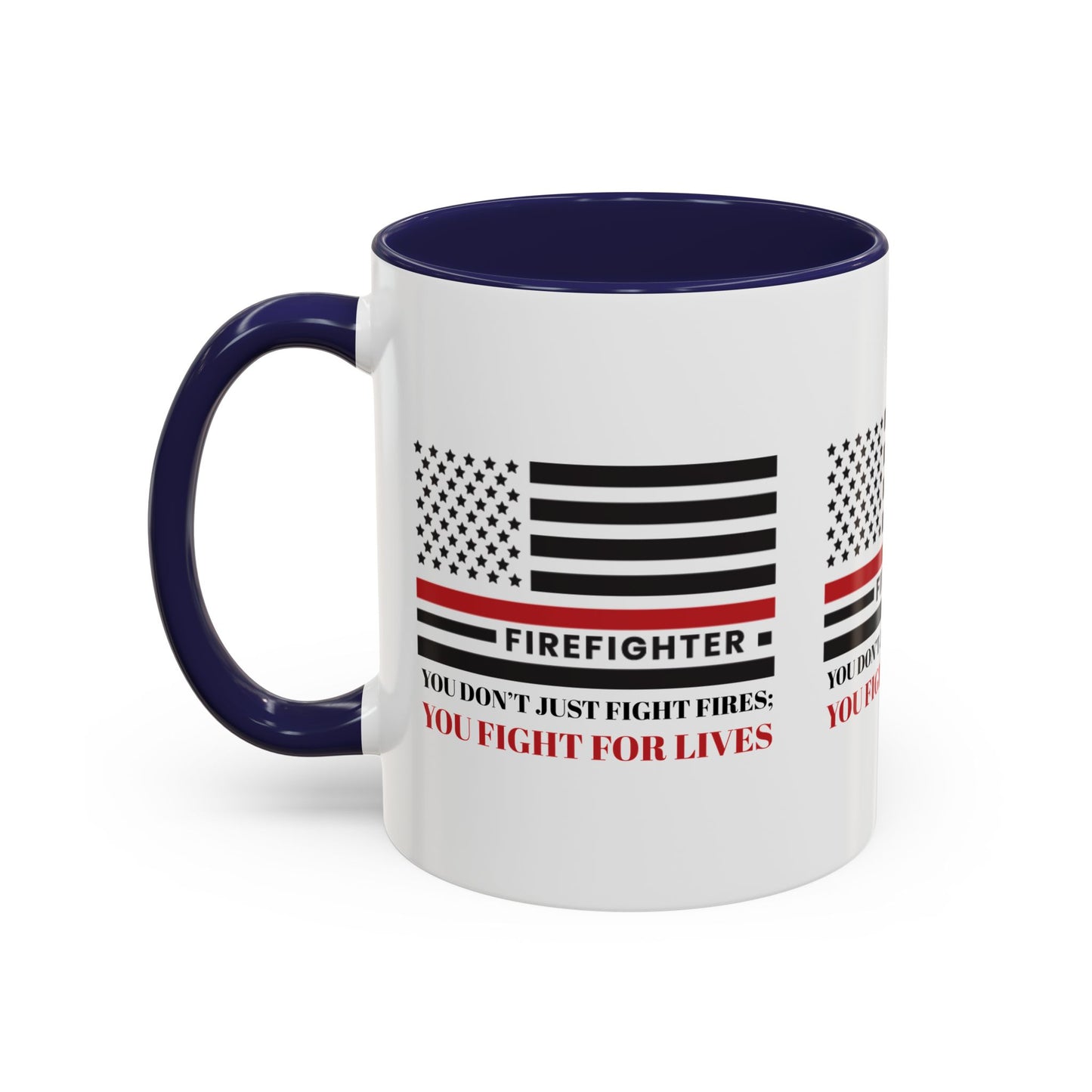 Firefighter Accent Coffee Mug – You don’t just fight fires; you fight for lives