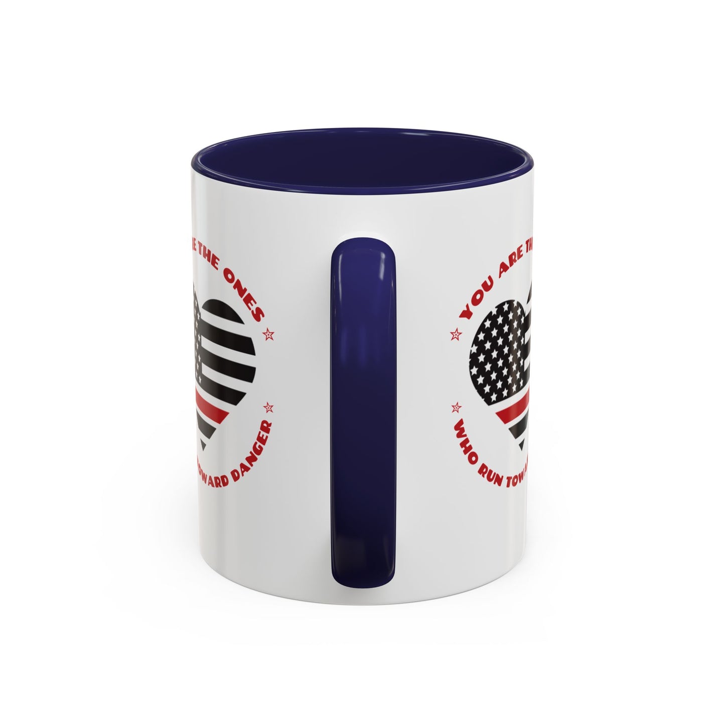 Firefighter Accent Coffee Mug – You are the ones who run toward danger