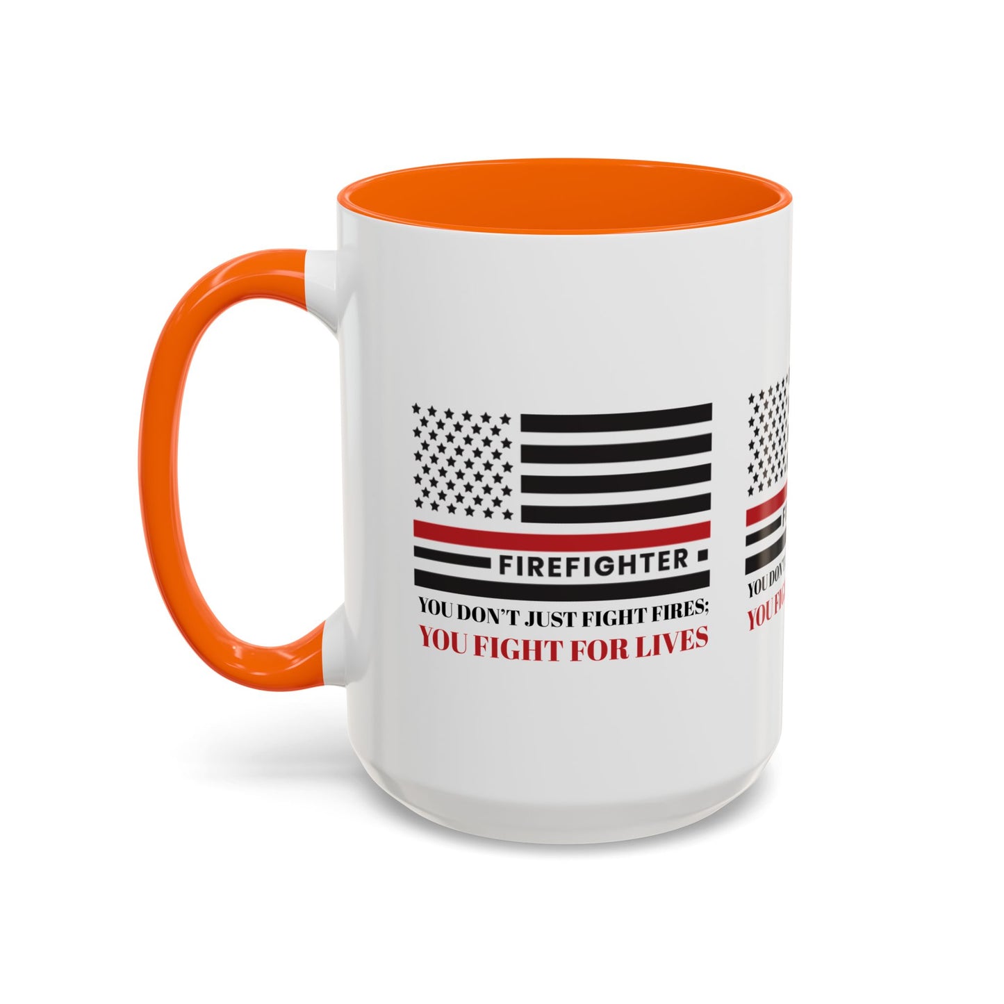Firefighter Accent Coffee Mug – You don’t just fight fires; you fight for lives