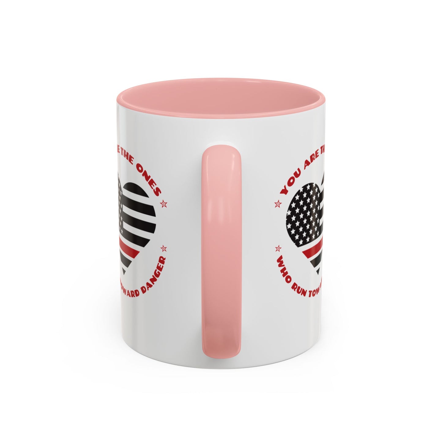 Firefighter Accent Coffee Mug – You are the ones who run toward danger