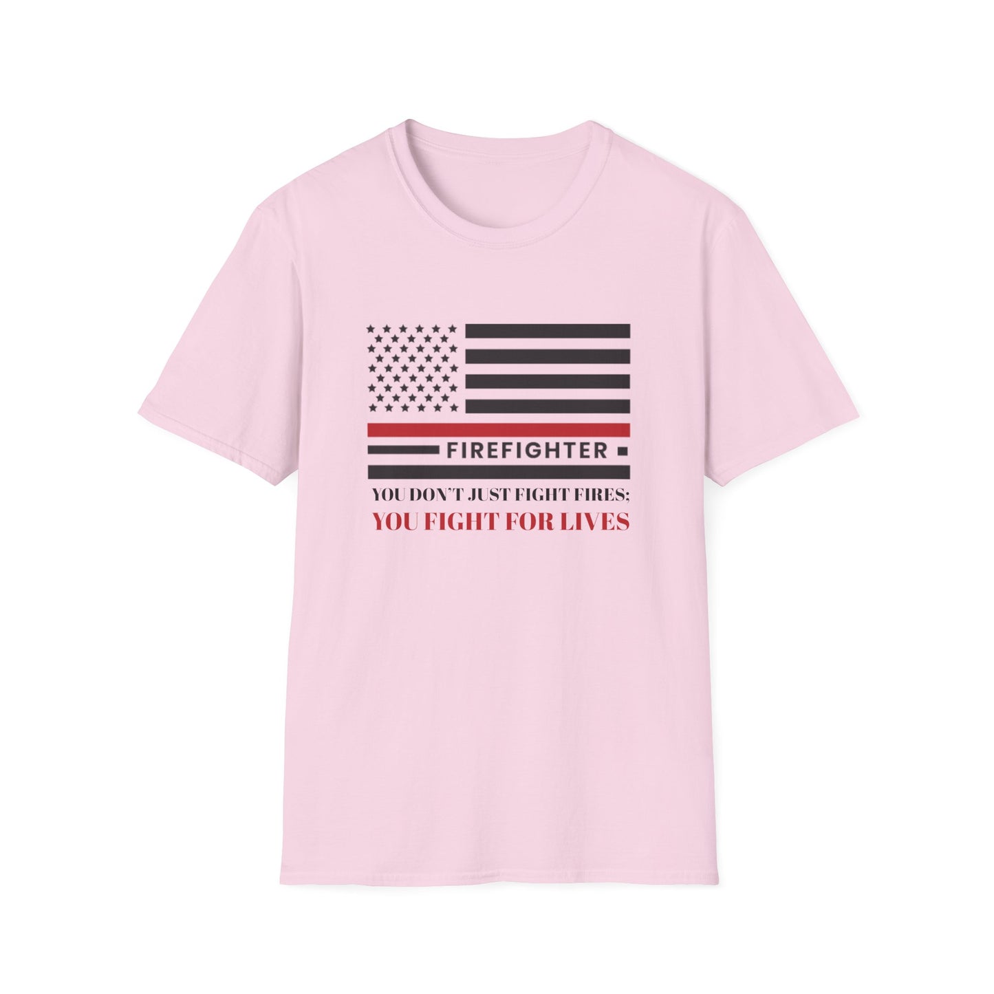 Firefighter Softstyle T-Shirt – You don’t just fight fires; you fight for lives