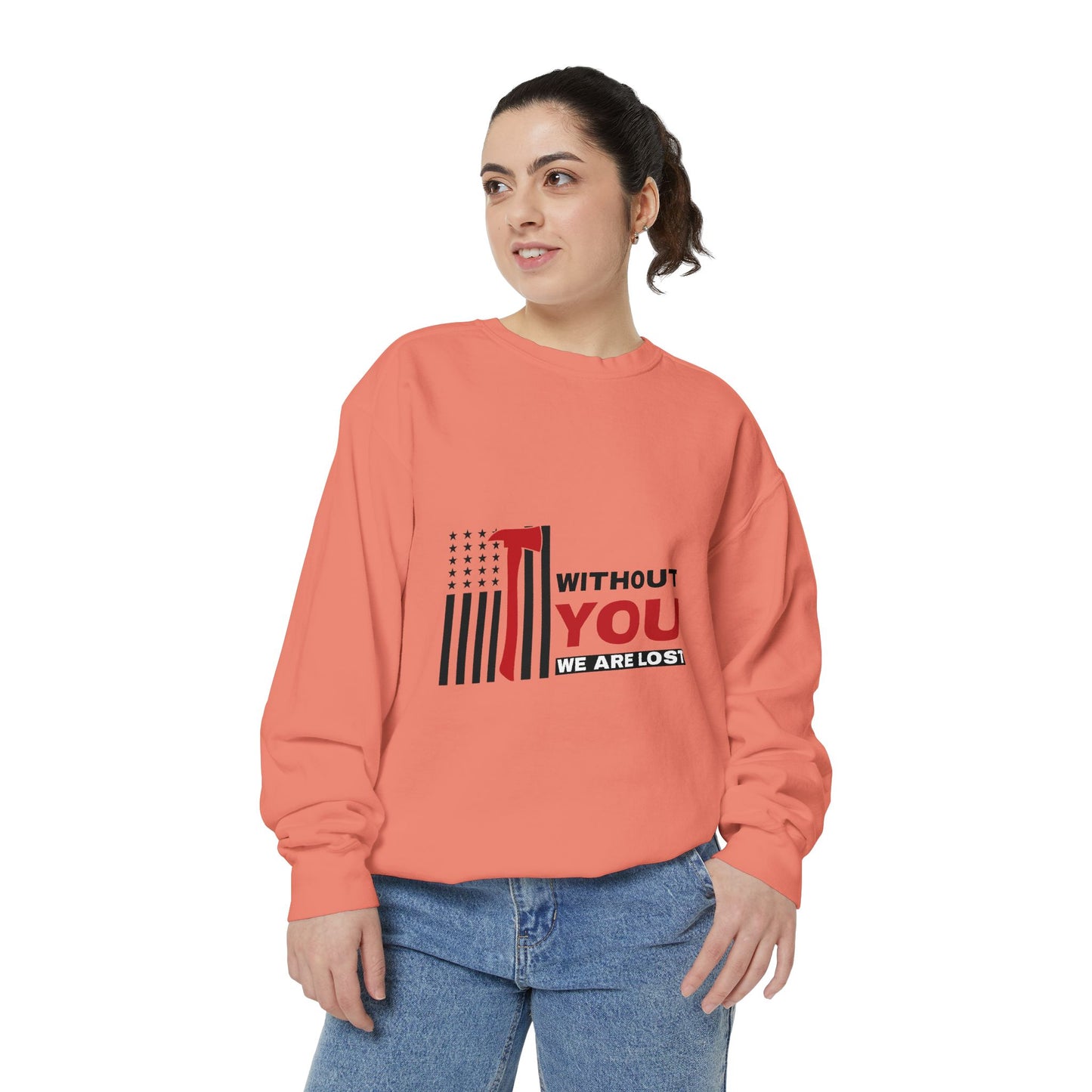 Firefighter Unisex Garment-Dyed Sweatshirt – Without you, we are lost