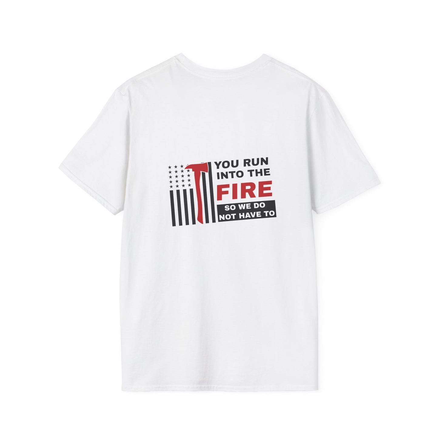 Firefighter Softstyle T-Shirt – You run into the fire, so we do not have to