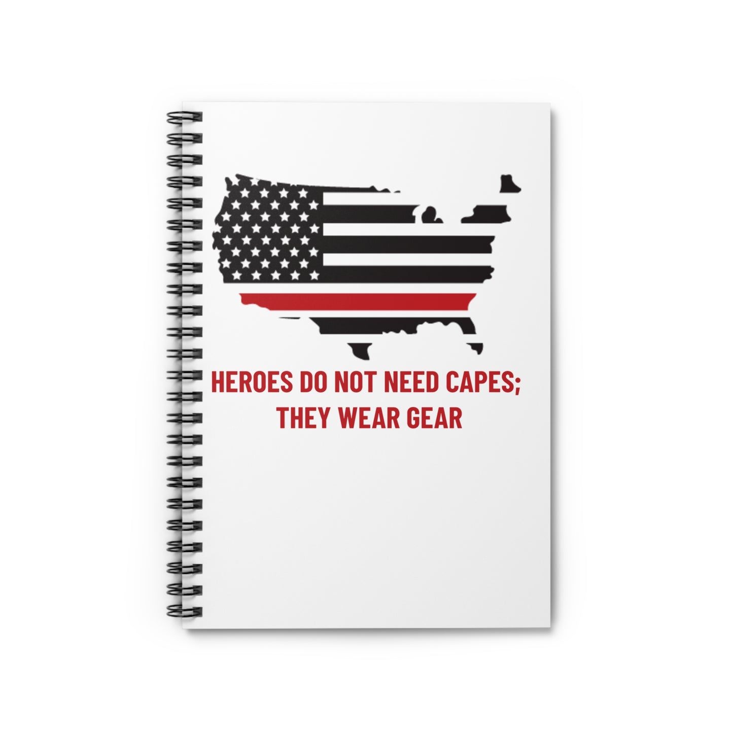 Firefighter Spiral Notebook – Heroes do not need capes; they wear gear