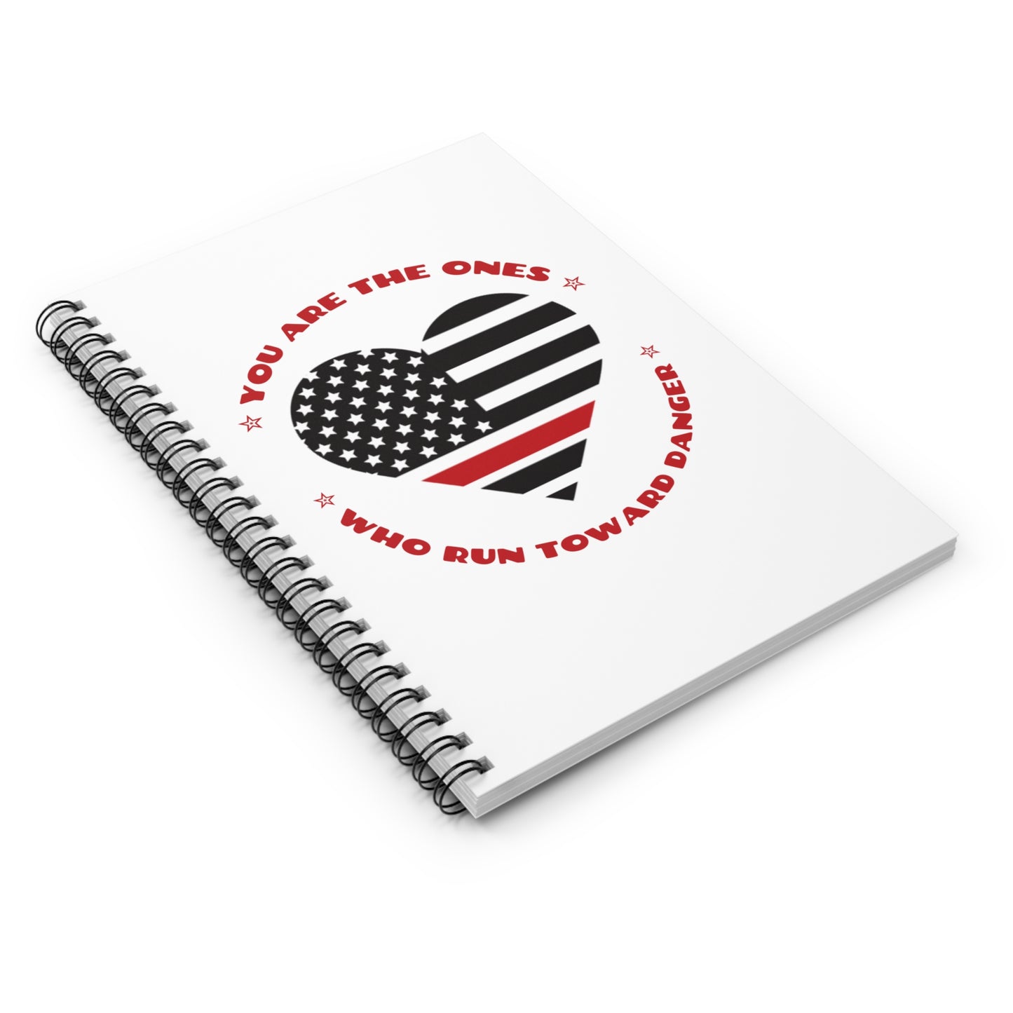 Firefighter Spiral Notebook – You are the ones who run toward danger