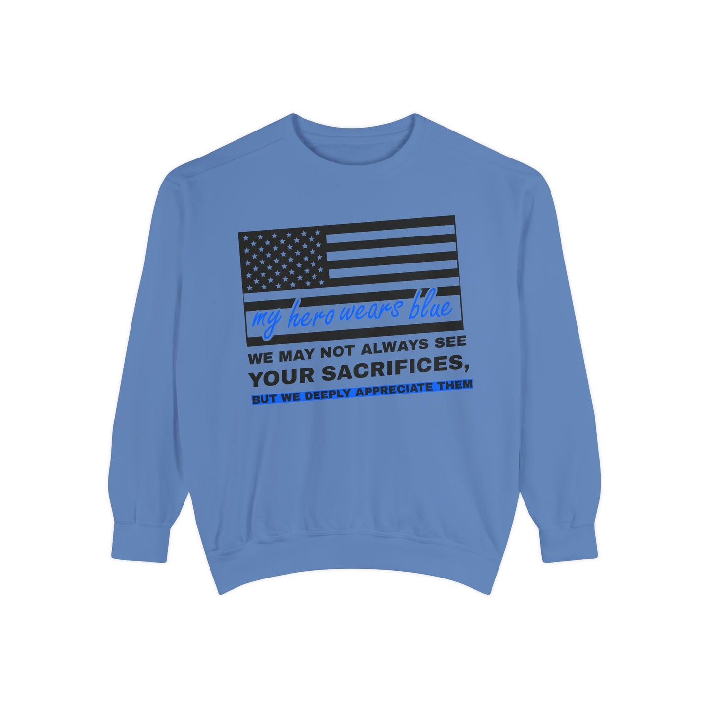 Police Unisex Garment-Dyed Sweatshirt – We may not always see your sacrifices, but we deeply appreciate them
