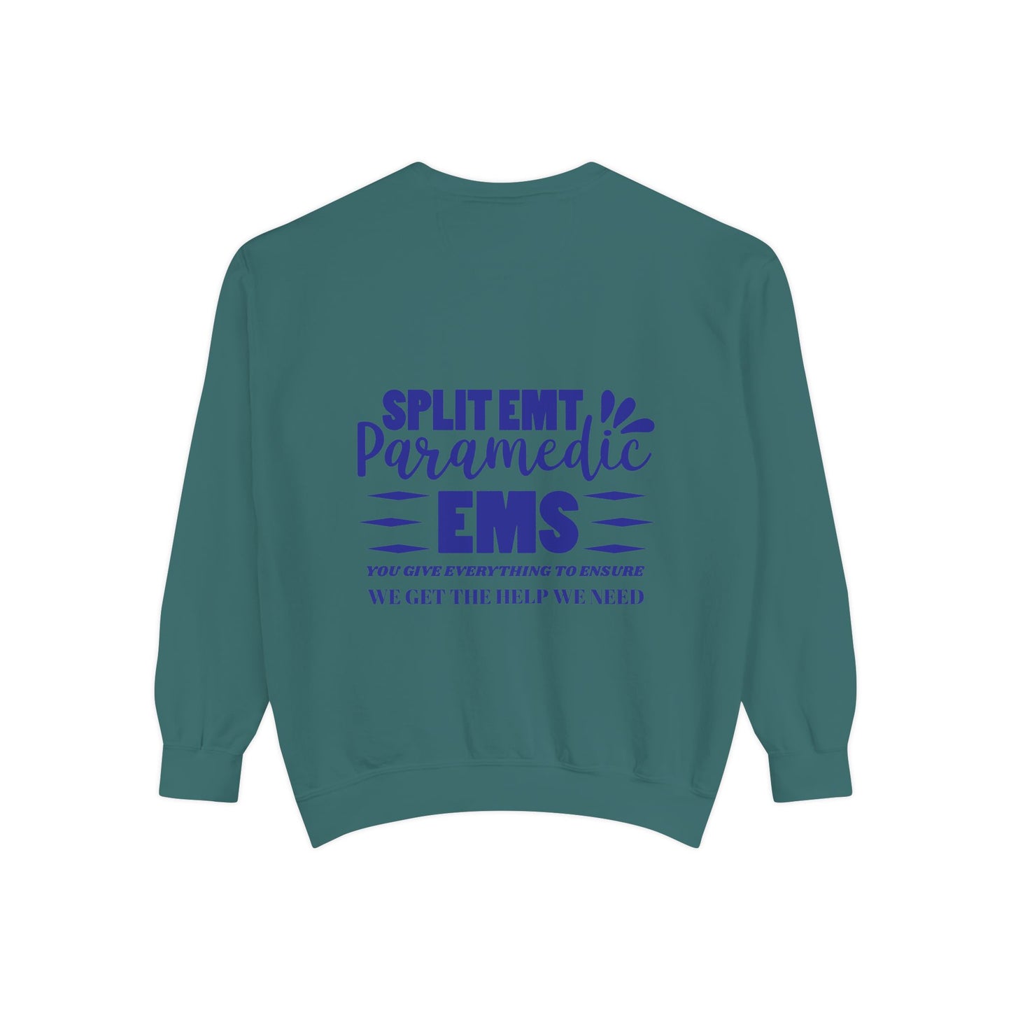 EMS Unisex Garment-Dyed Sweatshirt –You give everything to ensure we get the help we need