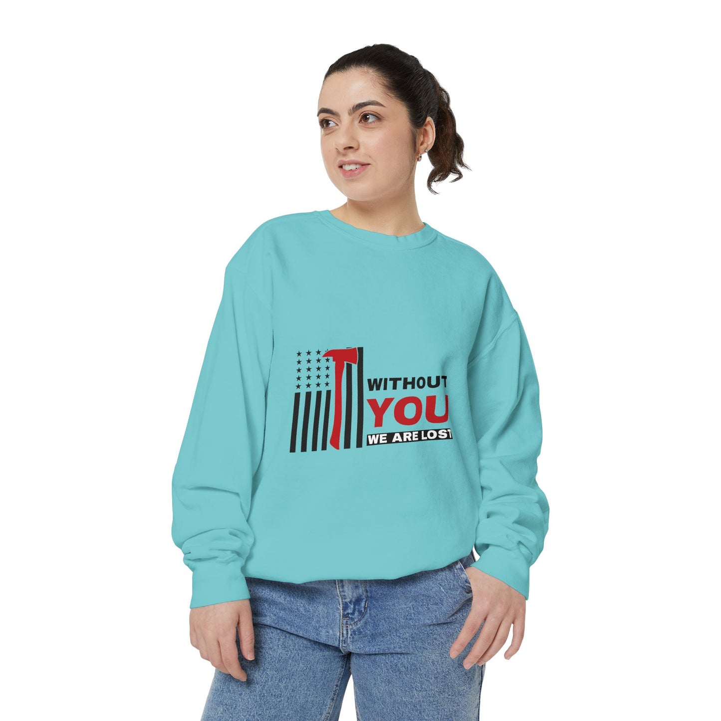Firefighter Unisex Garment-Dyed Sweatshirt – Without you, we are lost