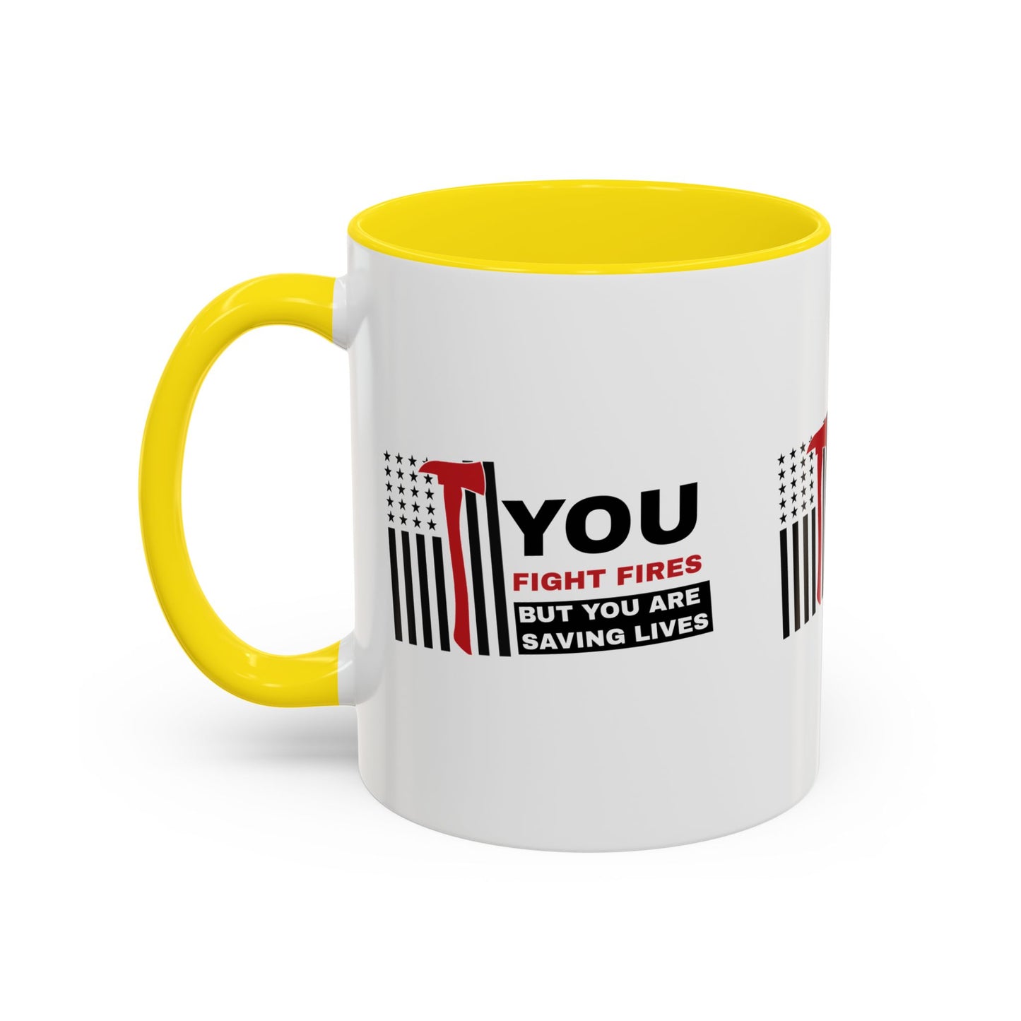 Firefighter Accent Coffee Mug – You fight fires, but you are saving lives