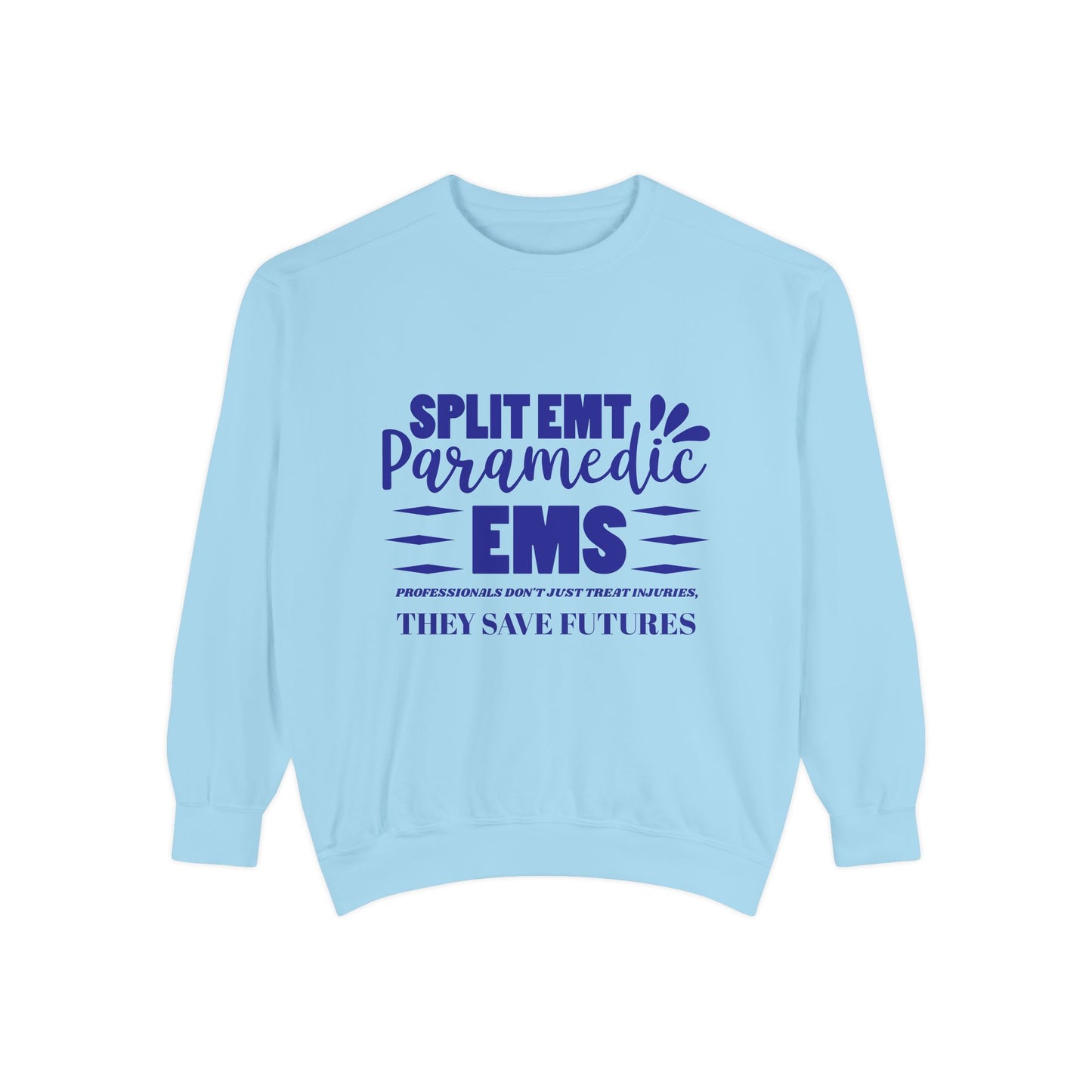 EMS Unisex Garment-Dyed Sweatshirt –EMS professionals don't just treat injuries, they save futures