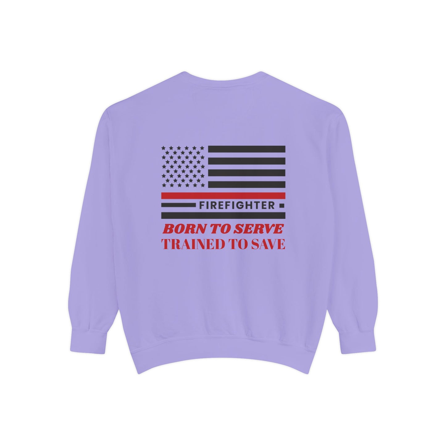 Firefighter Unisex Garment-Dyed Sweatshirt – Born to serve, trained to save