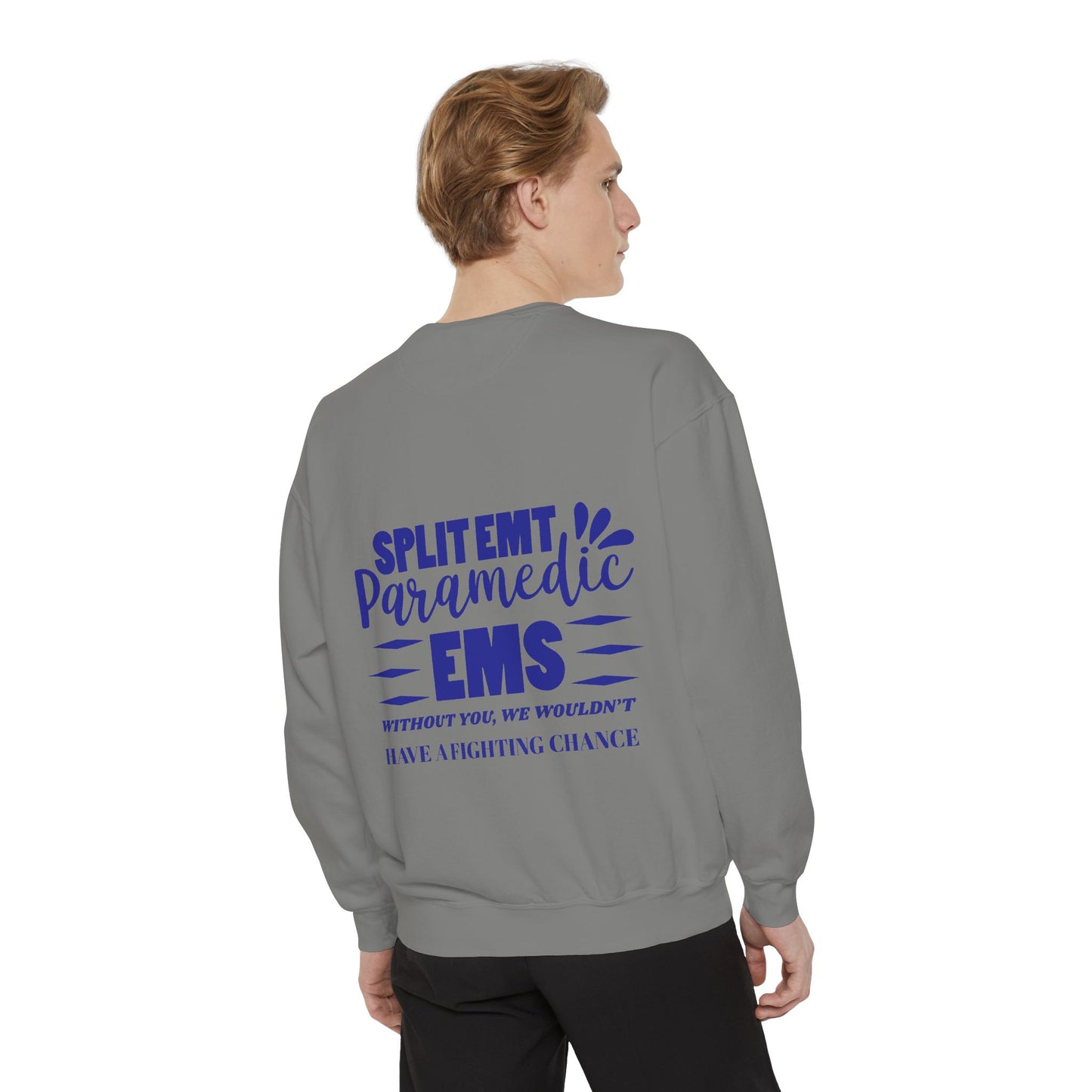 EMS Unisex Garment-Dyed Sweatshirt –Without you, we wouldn’t have a fighting chance