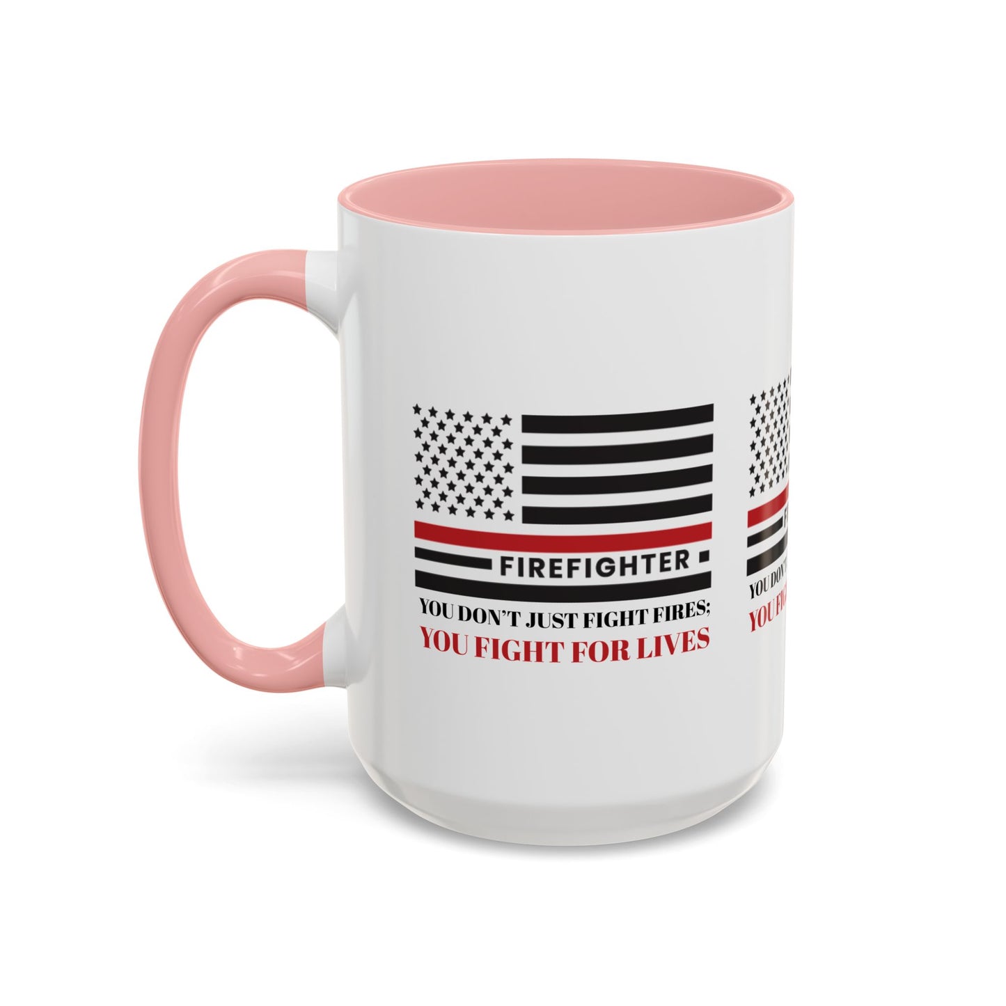 Firefighter Accent Coffee Mug – You don’t just fight fires; you fight for lives