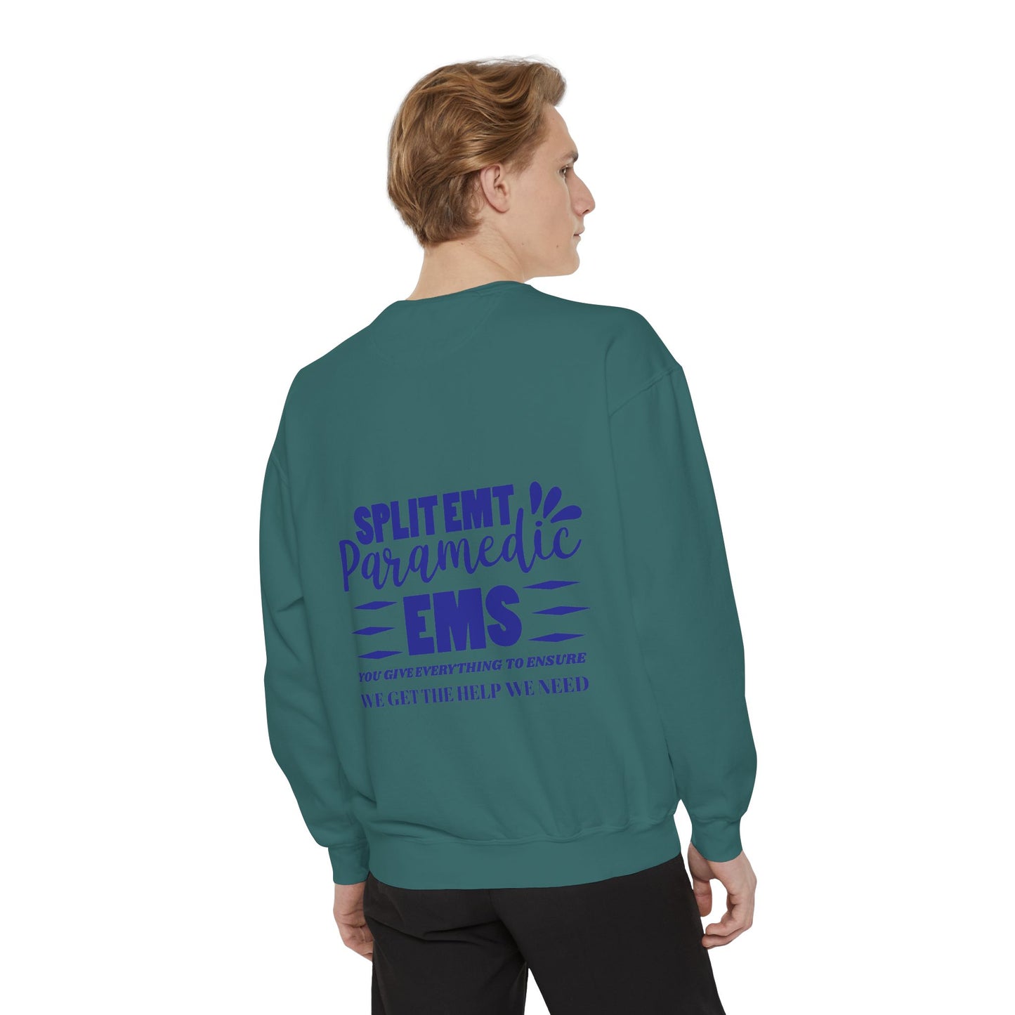 EMS Unisex Garment-Dyed Sweatshirt –You give everything to ensure we get the help we need