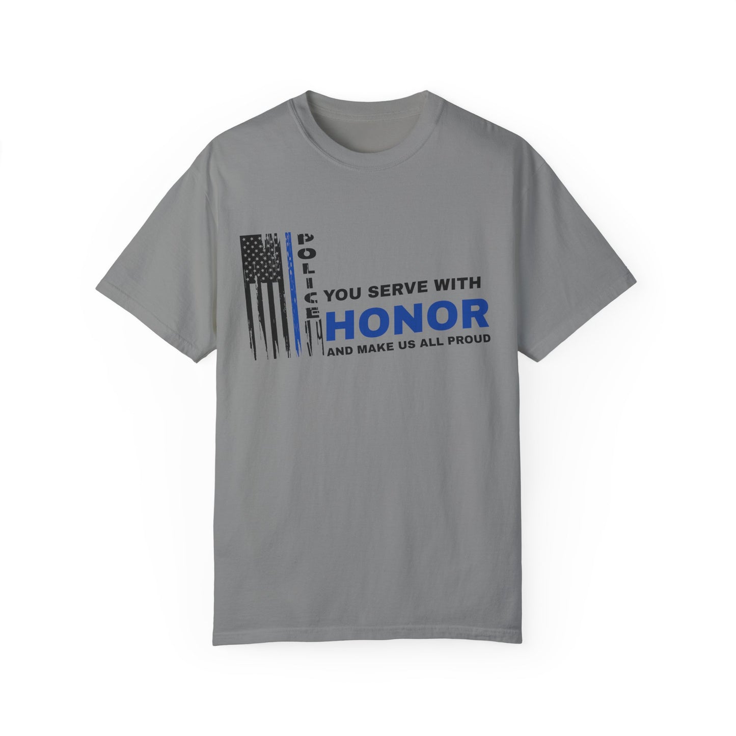 Police Unisex Garment-Dyed T-Shirt – You serve with honor and make us all proud