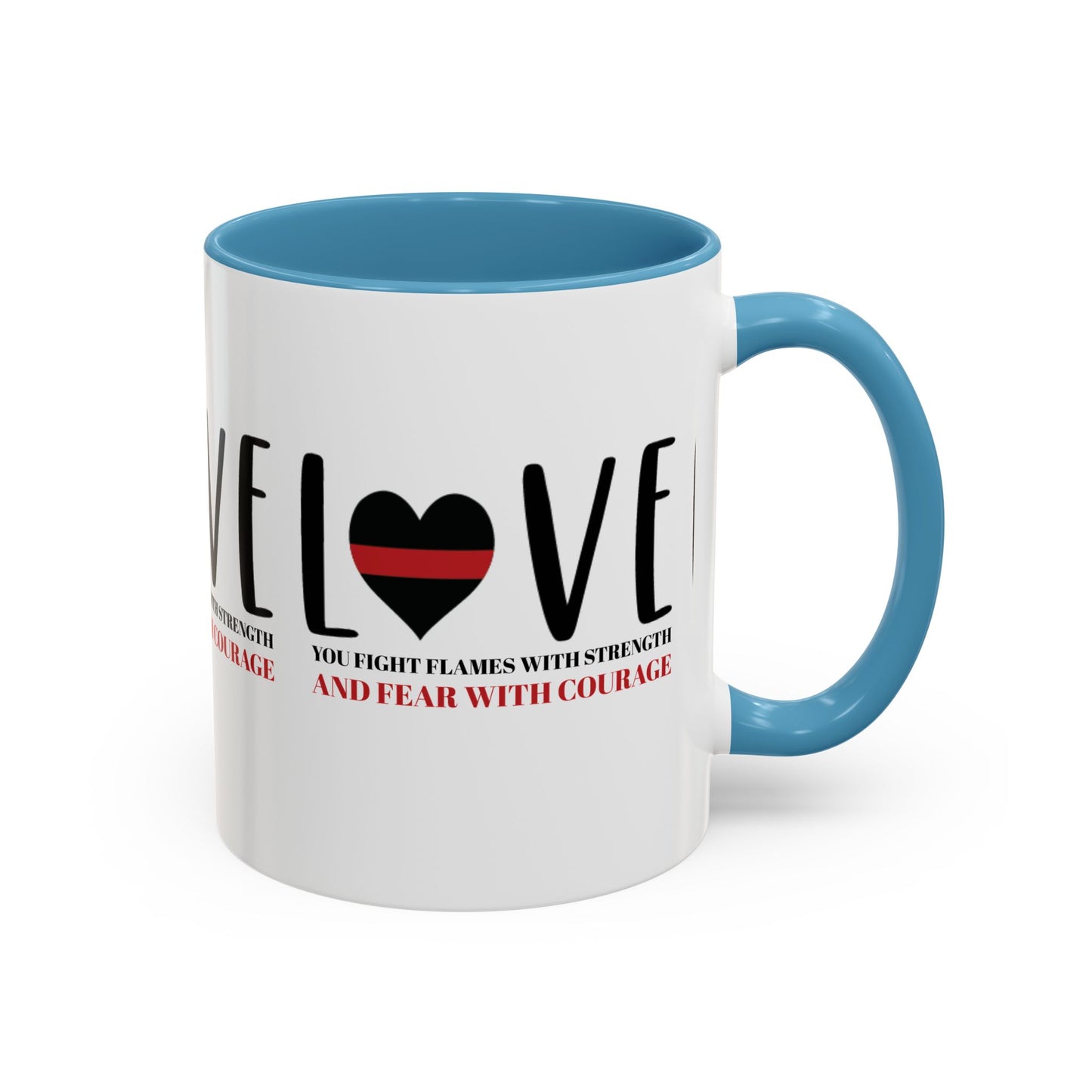 Firefighter Accent Coffee Mug – You fight flames with strength and fear with courage