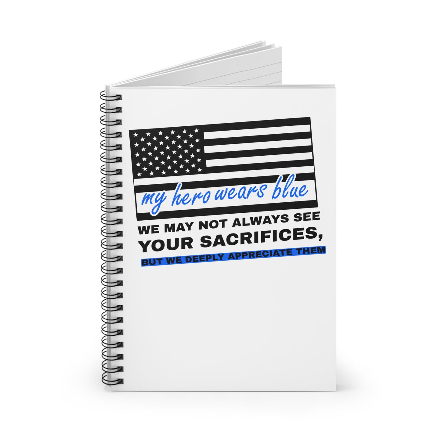 Police Spiral Notebook – We may not always see your sacrifices, but we deeply appreciate them
