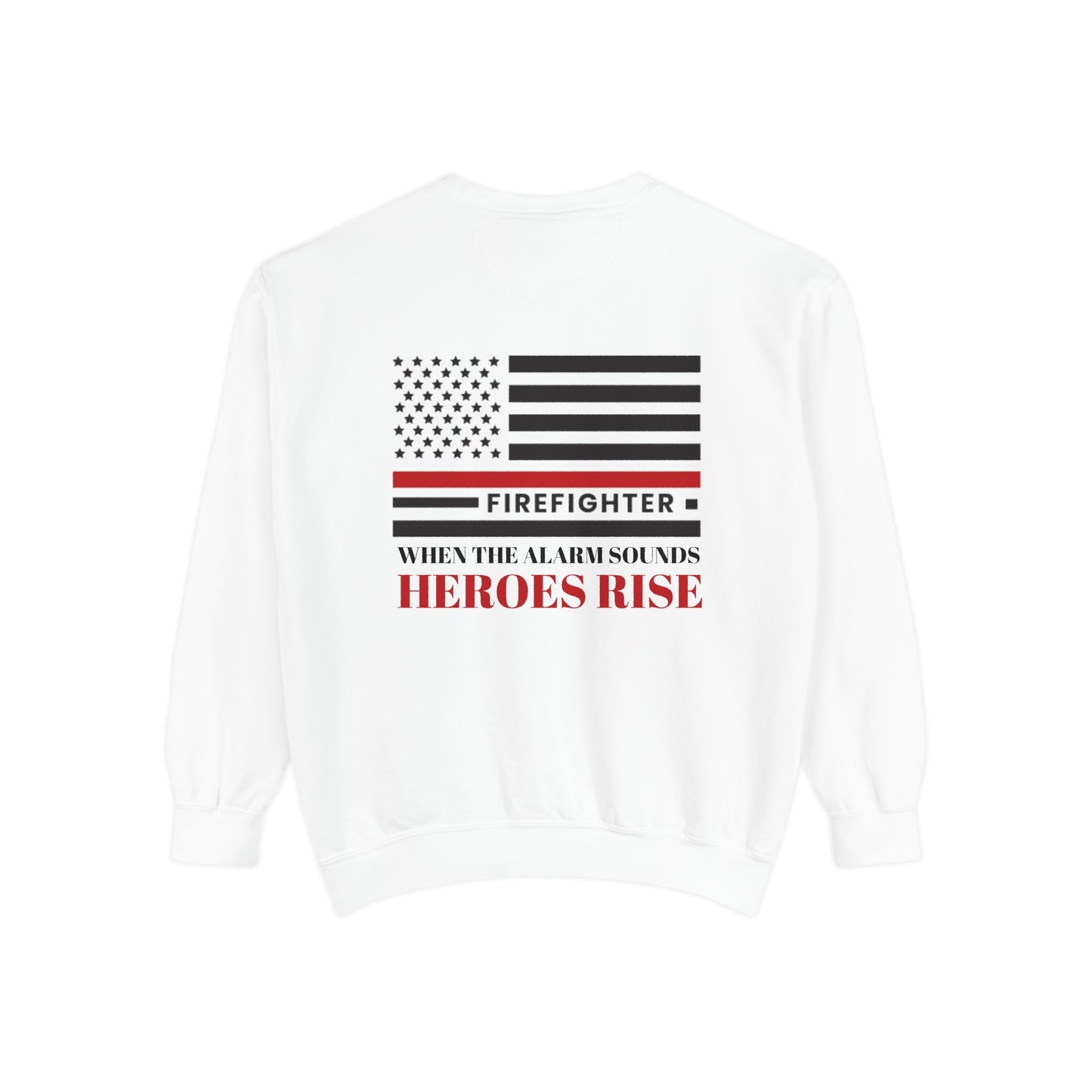 Firefighter Unisex Garment-Dyed Sweatshirt – When the alarm sounds, heroes rise