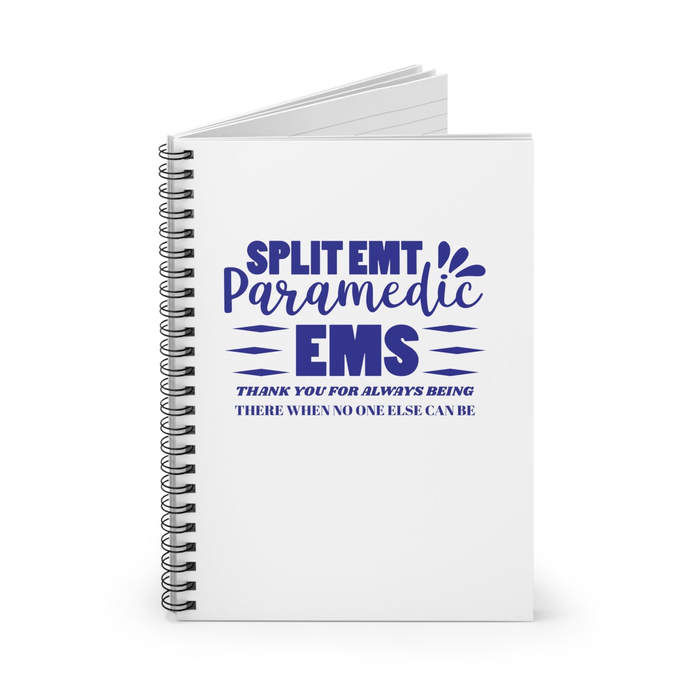 EMS Spiral Notebook – Thank you for always being there when no one else can be
