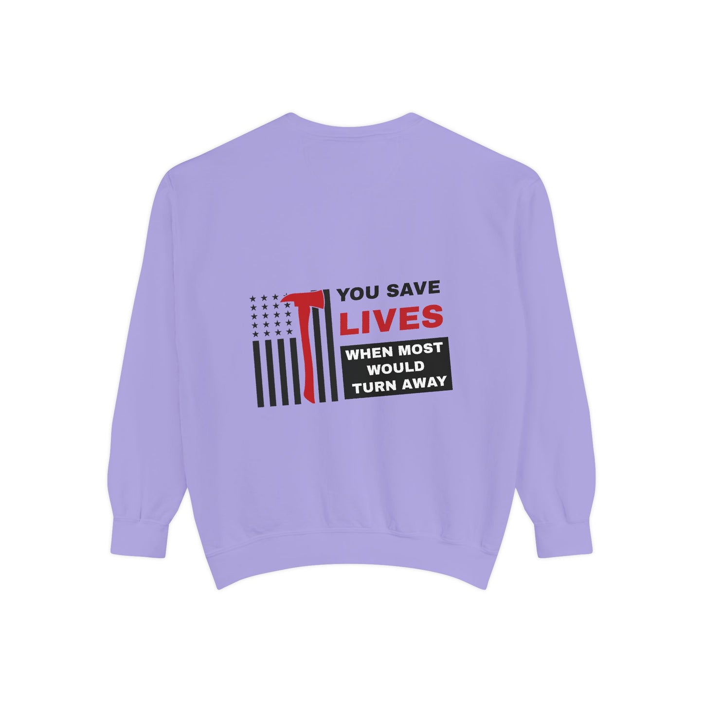 Firefighter Unisex Garment-Dyed Sweatshirt – You save lives when most would turn away