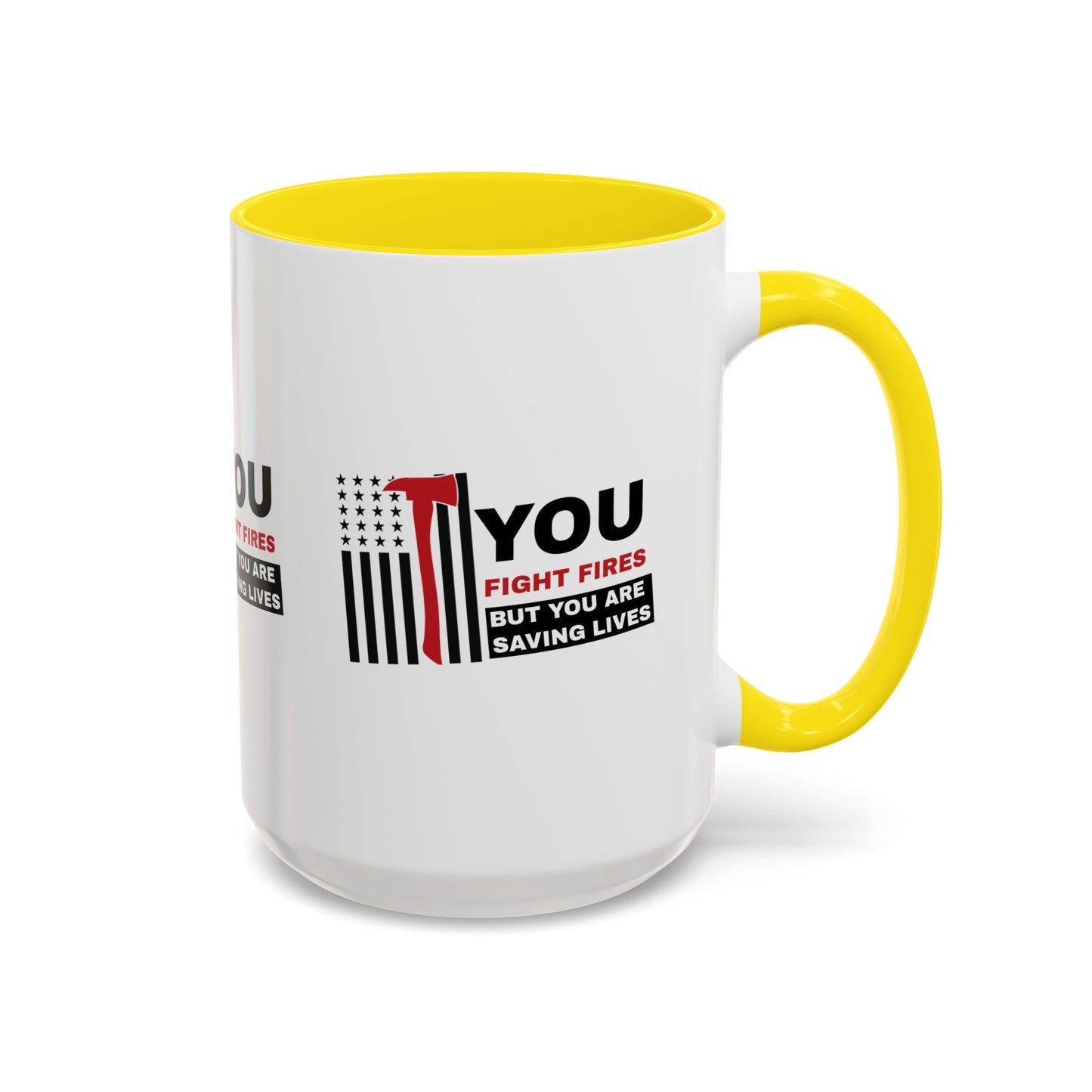 Firefighter Accent Coffee Mug – You fight fires, but you are saving lives