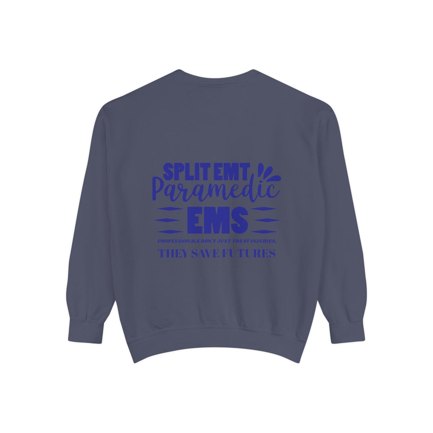 EMS Unisex Garment-Dyed Sweatshirt –EMS professionals don't just treat injuries, they save futures