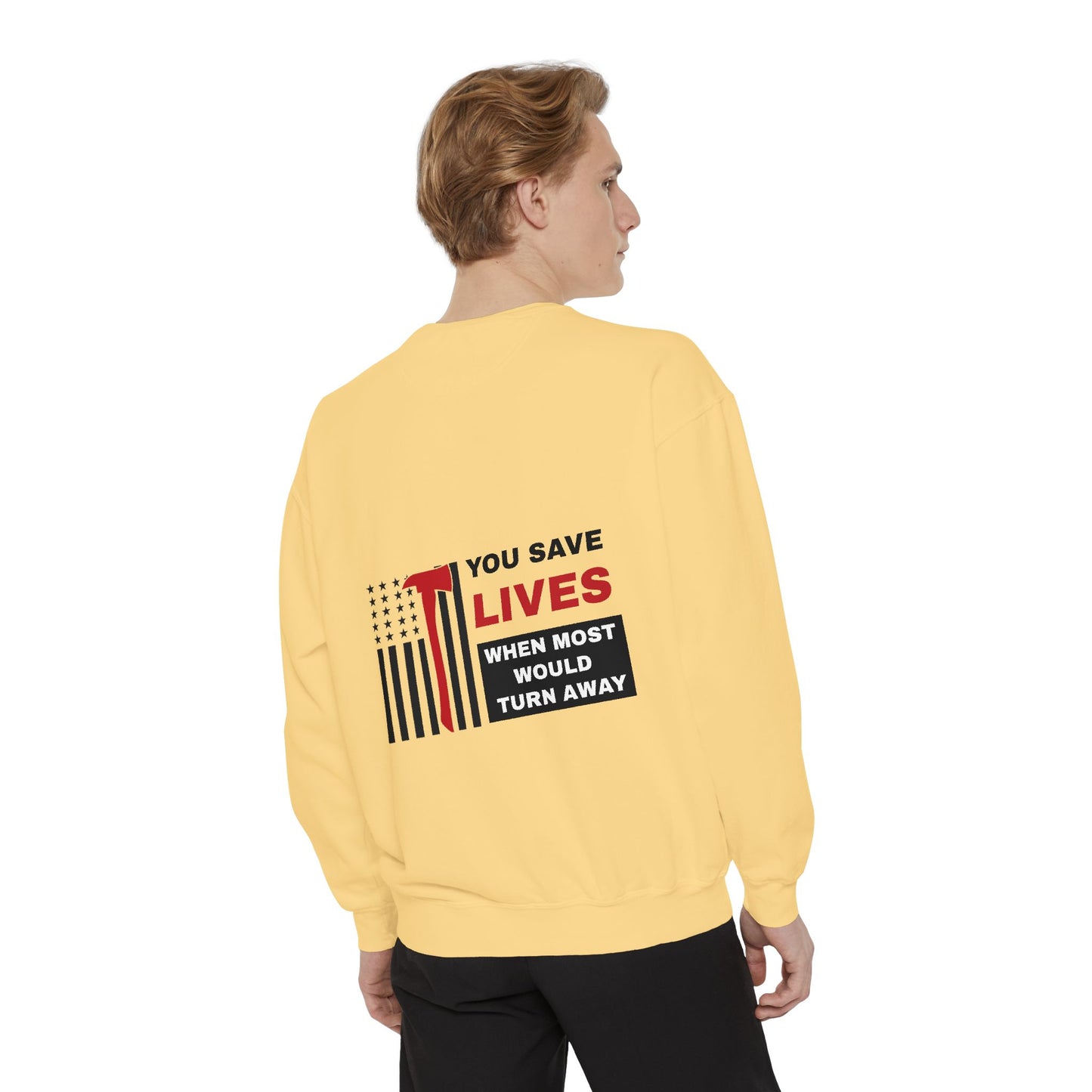 Firefighter Unisex Garment-Dyed Sweatshirt – You save lives when most would turn away