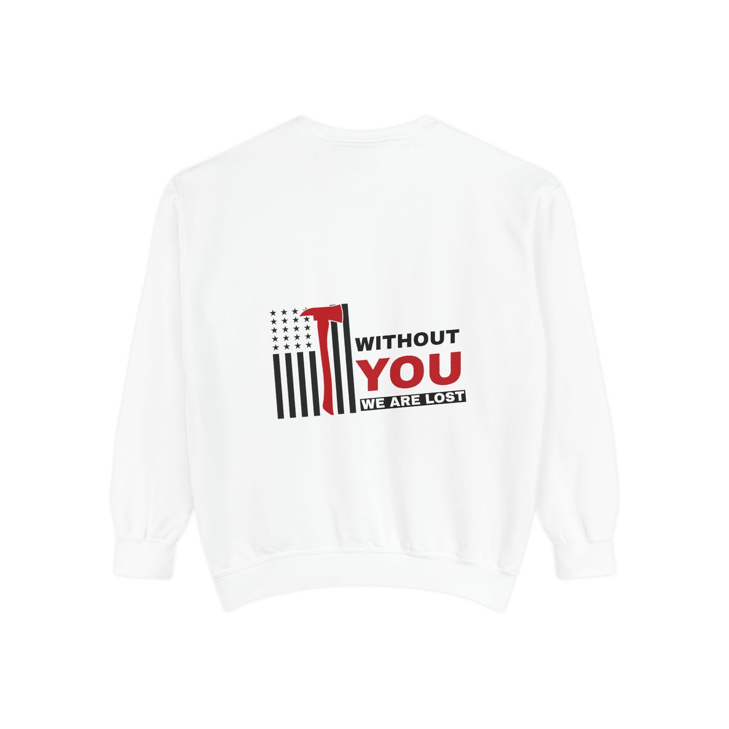 Firefighter Unisex Garment-Dyed Sweatshirt – Without you, we are lost