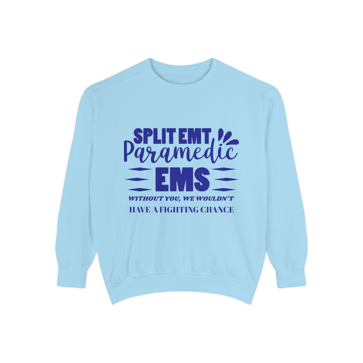 EMS Unisex Garment-Dyed Sweatshirt –Without you, we wouldn’t have a fighting chance