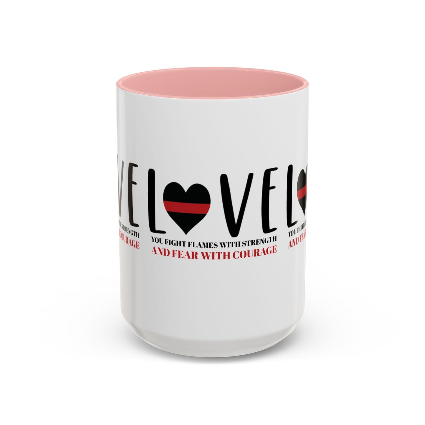 Firefighter Accent Coffee Mug – You fight flames with strength and fear with courage