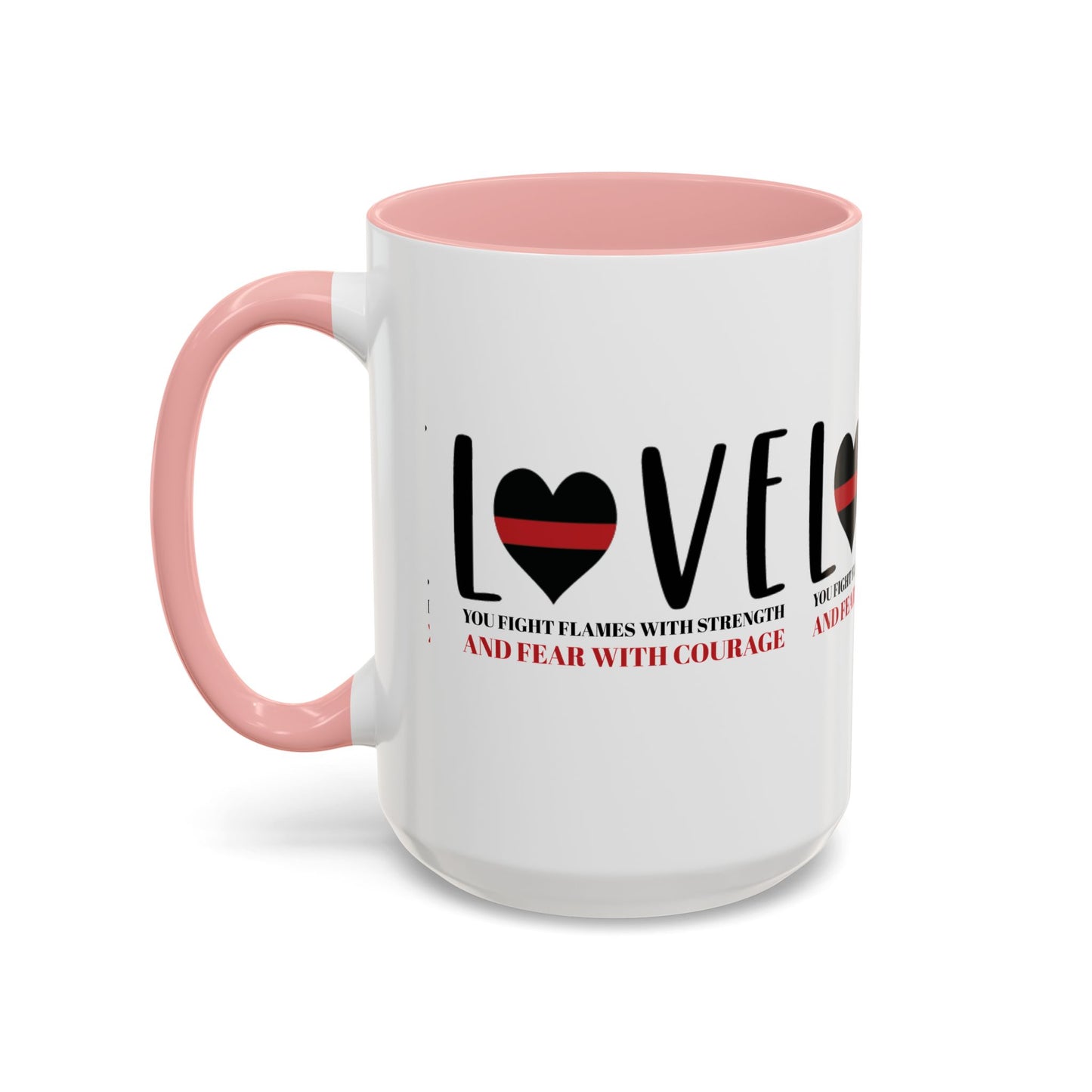 Firefighter Accent Coffee Mug – You fight flames with strength and fear with courage