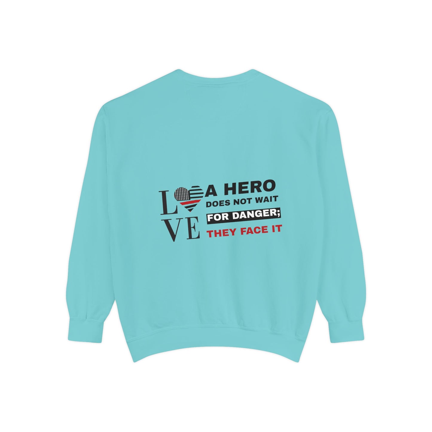 Firefighter Unisex Garment-Dyed Sweatshirt – A hero does not wait for danger; they face it