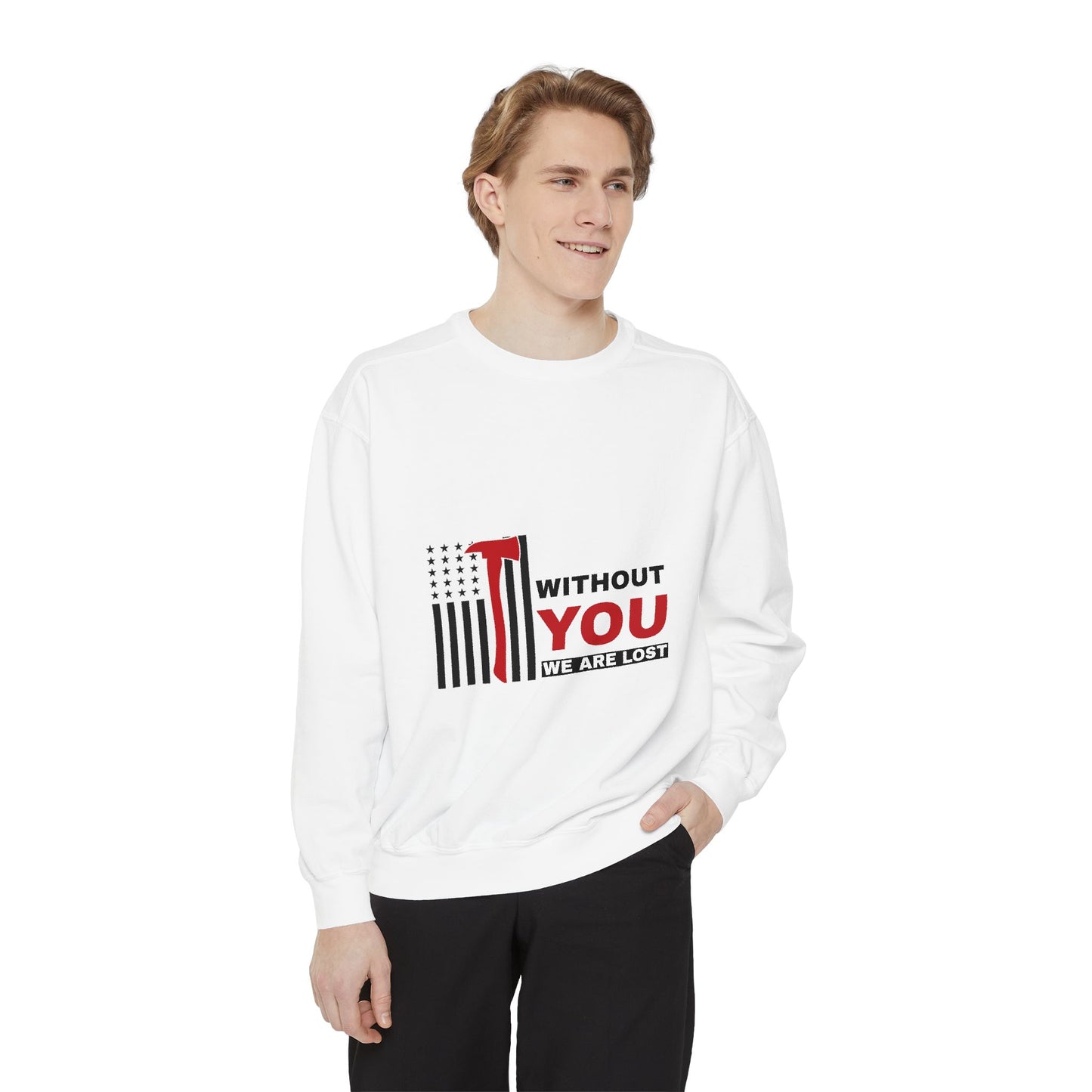 Firefighter Unisex Garment-Dyed Sweatshirt – Without you, we are lost