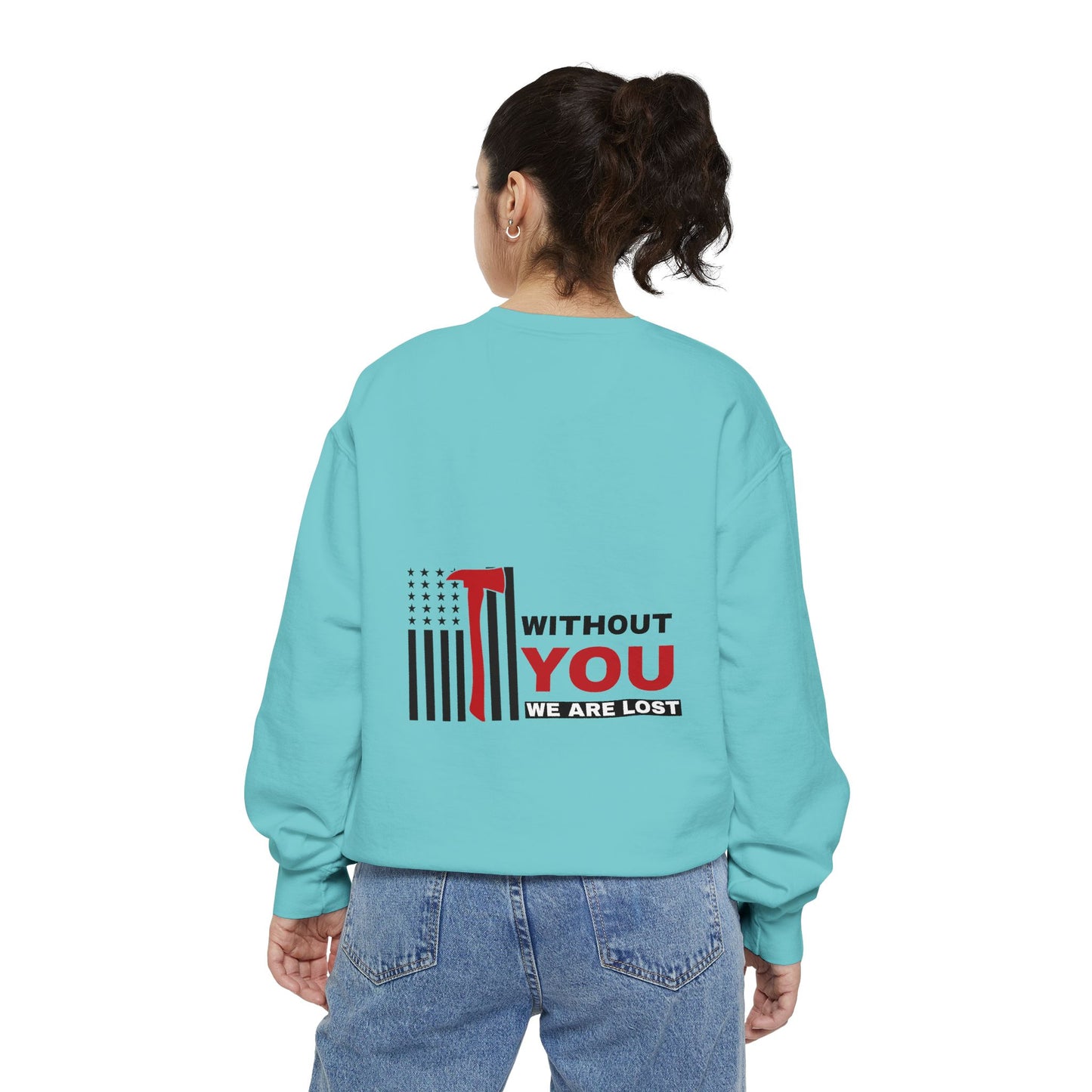 Firefighter Unisex Garment-Dyed Sweatshirt – Without you, we are lost