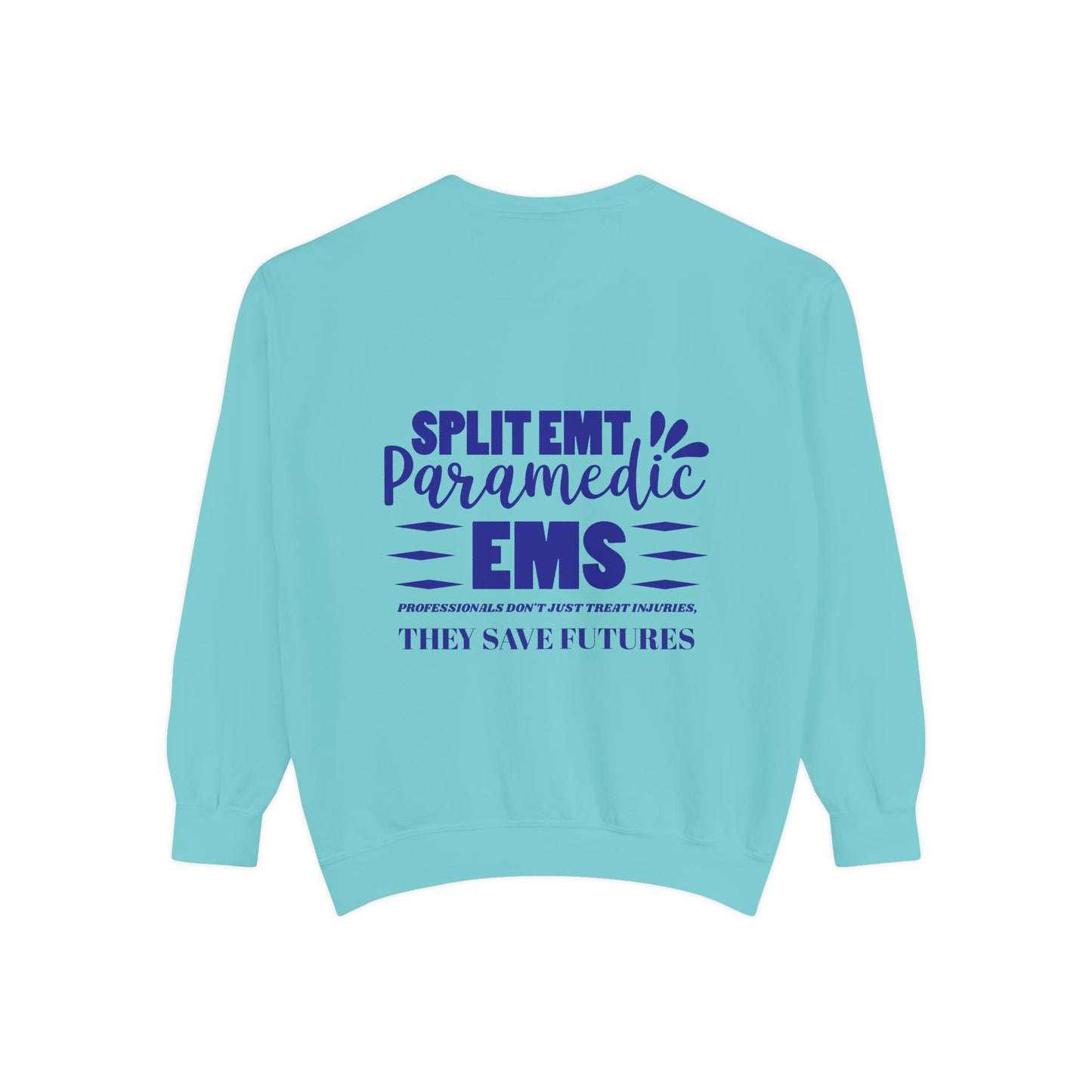 EMS Unisex Garment-Dyed Sweatshirt –EMS professionals don't just treat injuries, they save futures