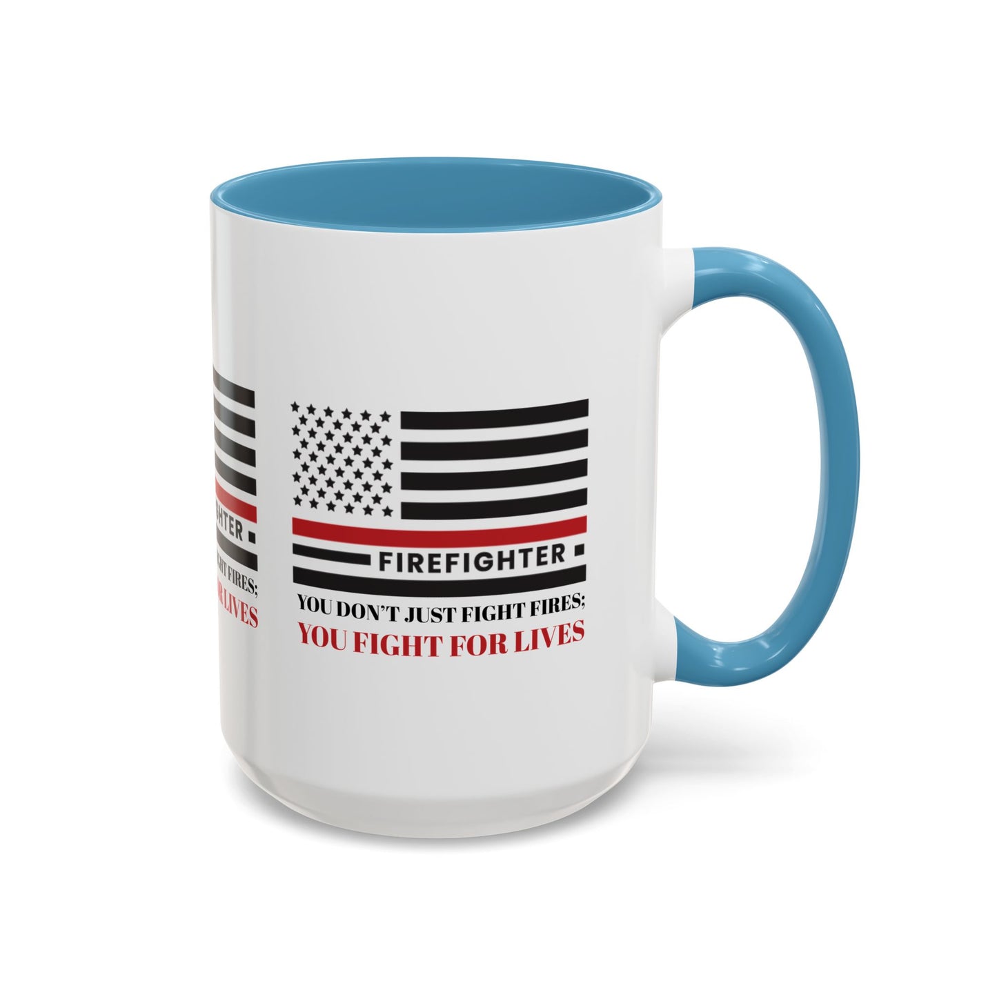 Firefighter Accent Coffee Mug – You don’t just fight fires; you fight for lives
