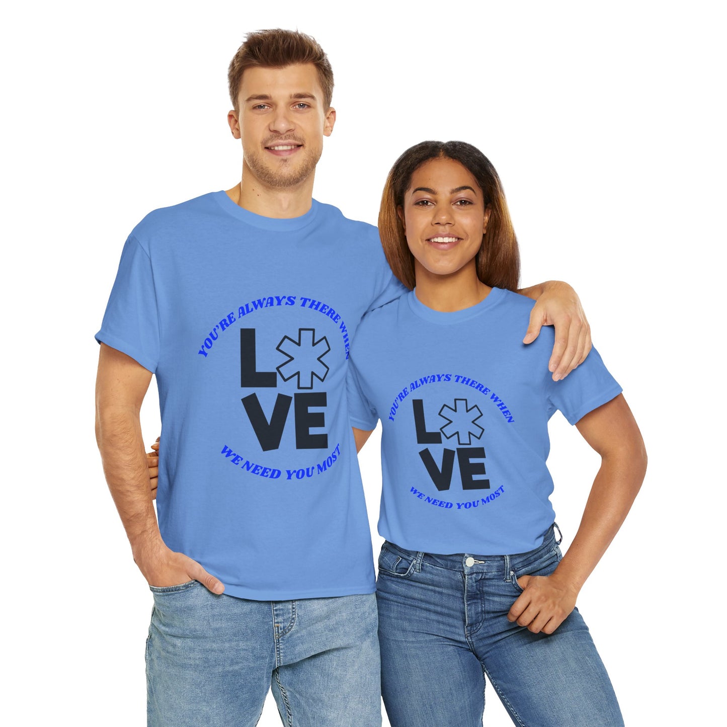 Appreciation T-Shirt - "You're Always There When We Need You Most"