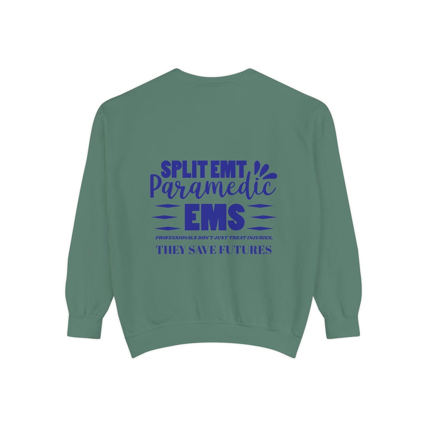 EMS Unisex Garment-Dyed Sweatshirt –EMS professionals don't just treat injuries, they save futures