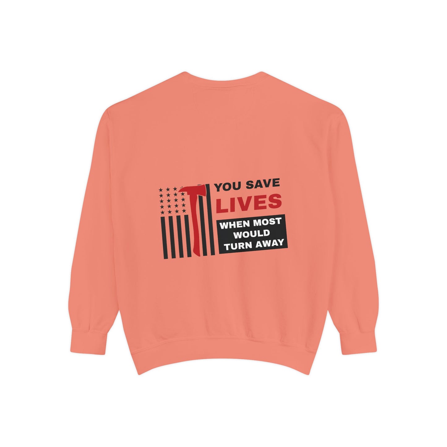 Firefighter Unisex Garment-Dyed Sweatshirt – You save lives when most would turn away