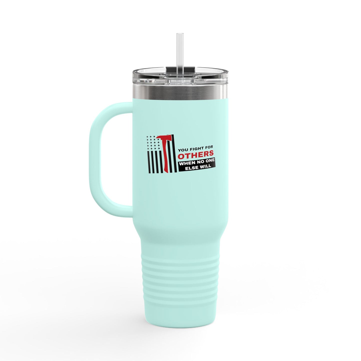 Firefighter Insulated Travel Mug, 40oz – You fight for others when no one else will