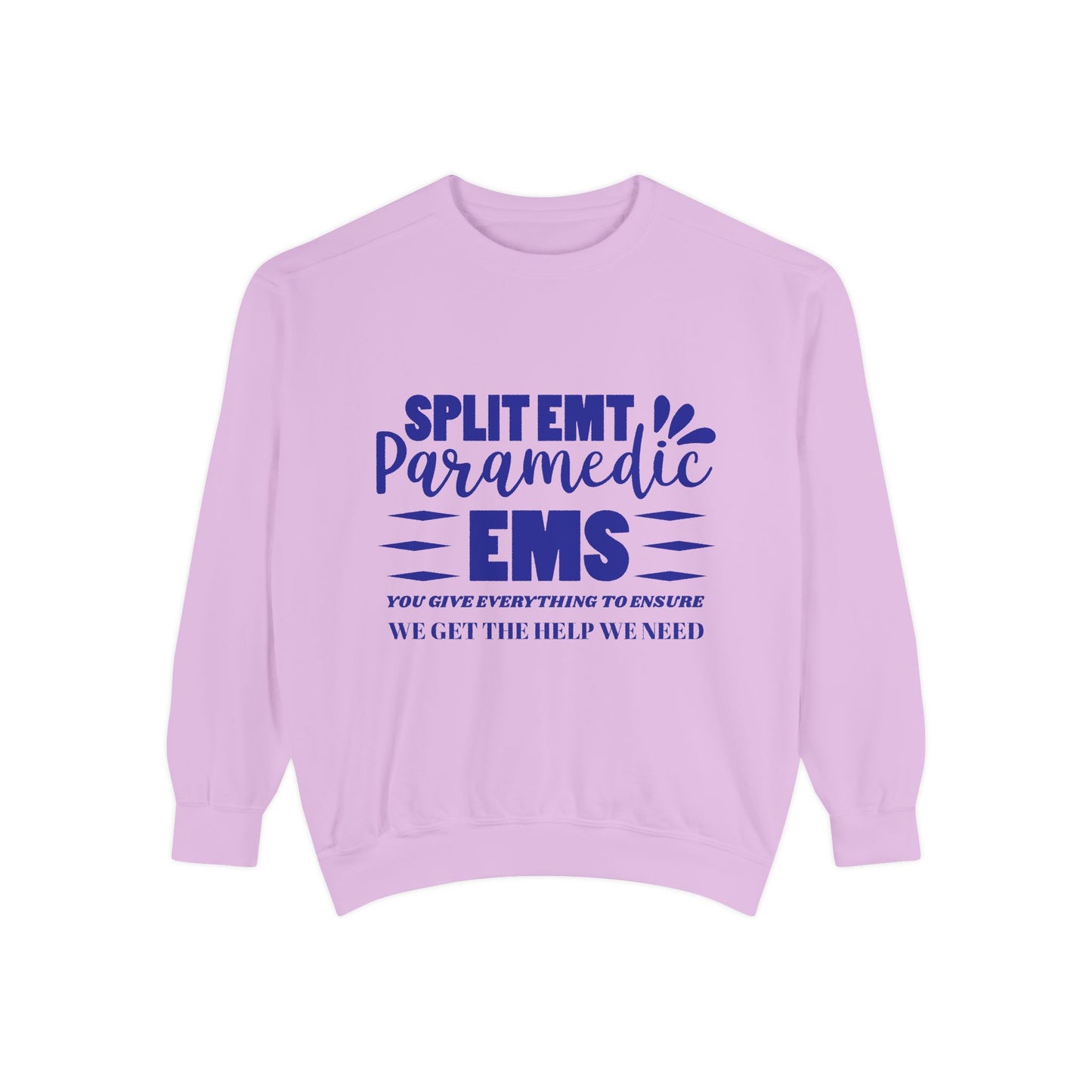 EMS Unisex Garment-Dyed Sweatshirt –You give everything to ensure we get the help we need