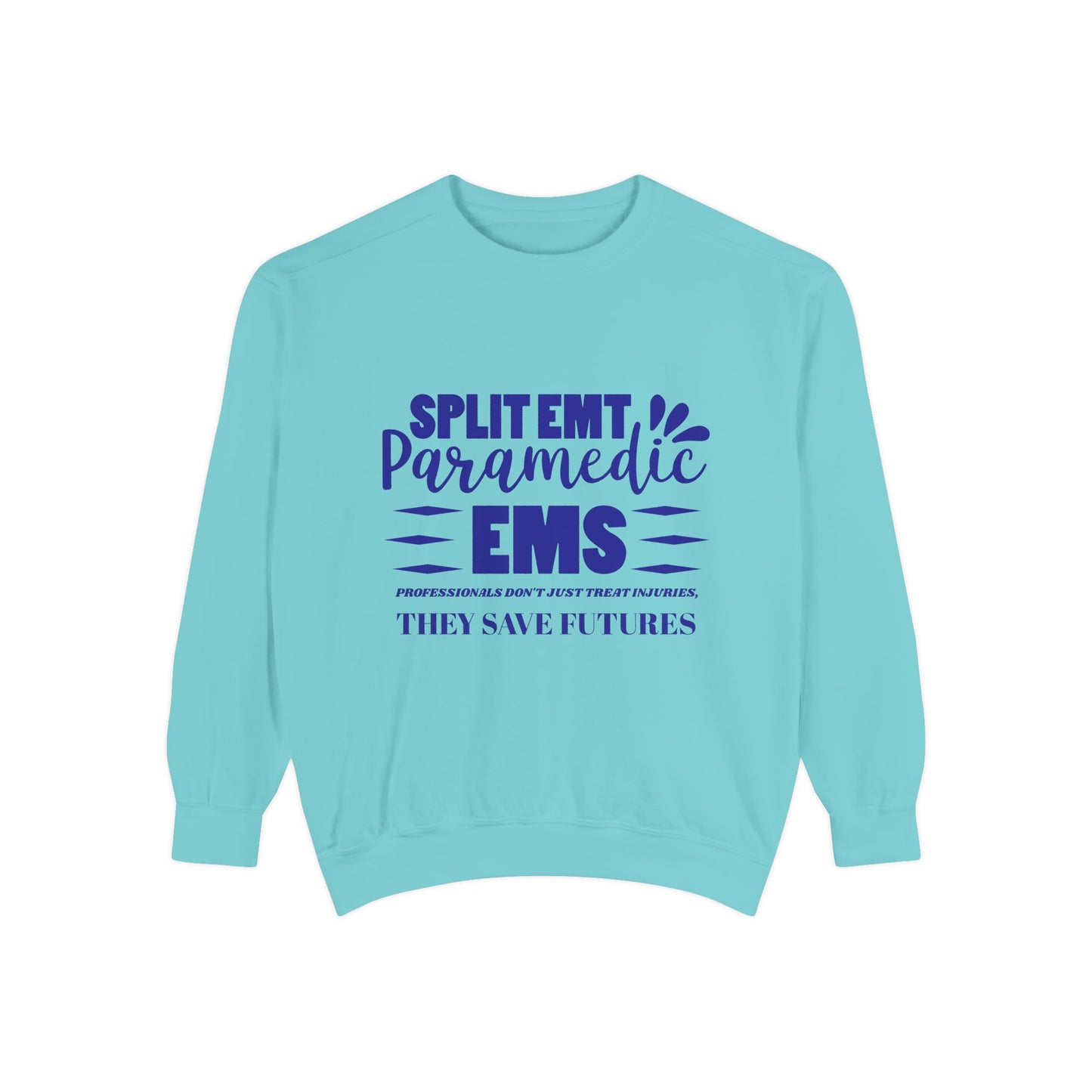 EMS Unisex Garment-Dyed Sweatshirt –EMS professionals don't just treat injuries, they save futures