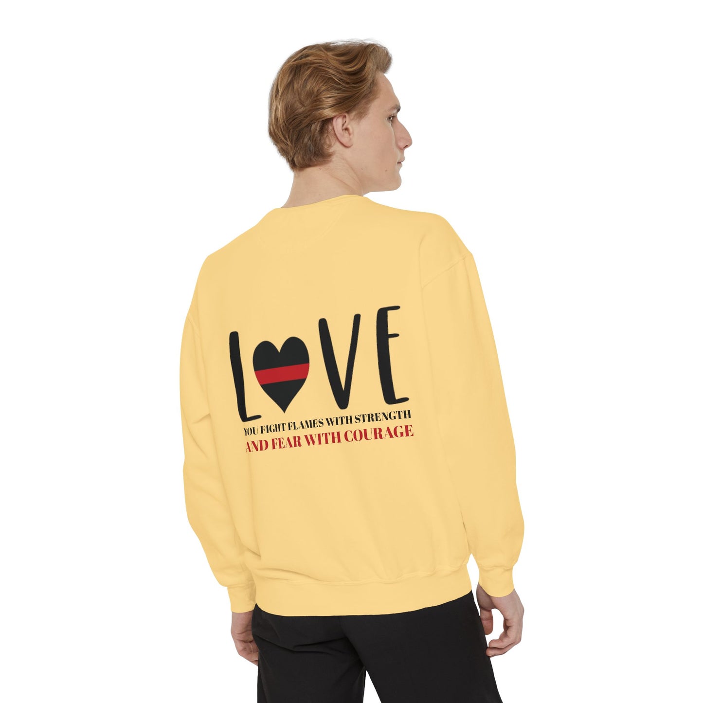 Firefighter Unisex Garment-Dyed Sweatshirt – You fight flames with strength and fear with courage