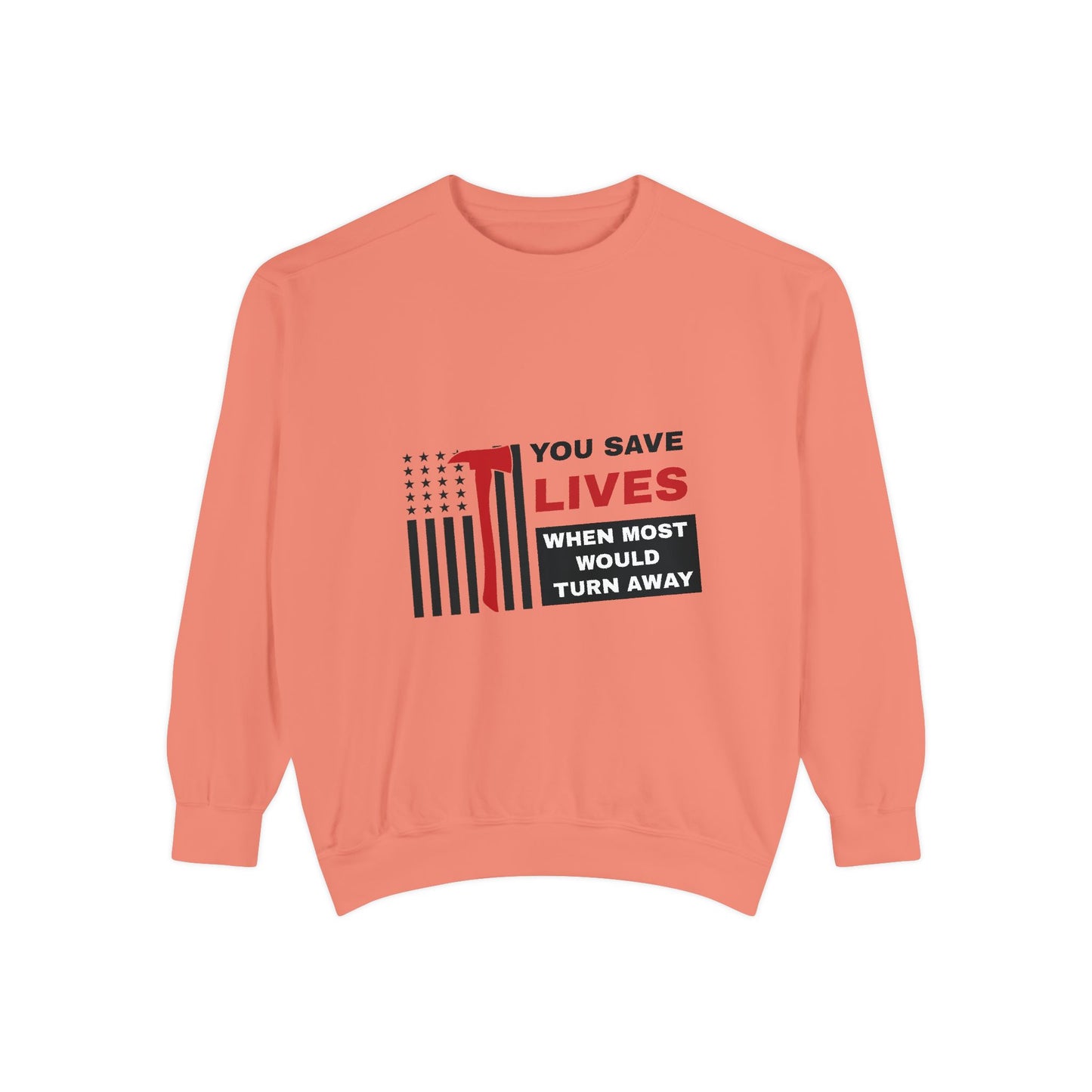 Firefighter Unisex Garment-Dyed Sweatshirt – You save lives when most would turn away