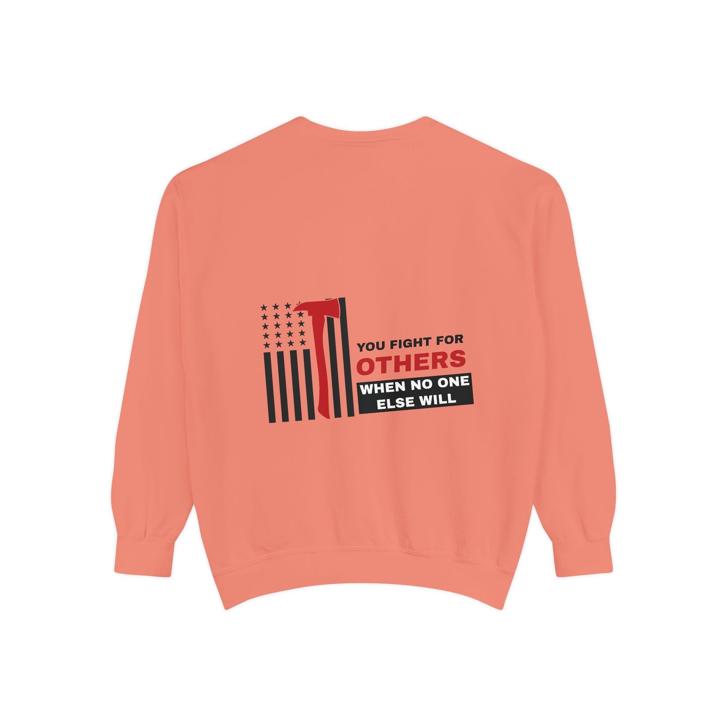 Firefighter Unisex Garment-Dyed Sweatshirt – You fight for others when no one else will
