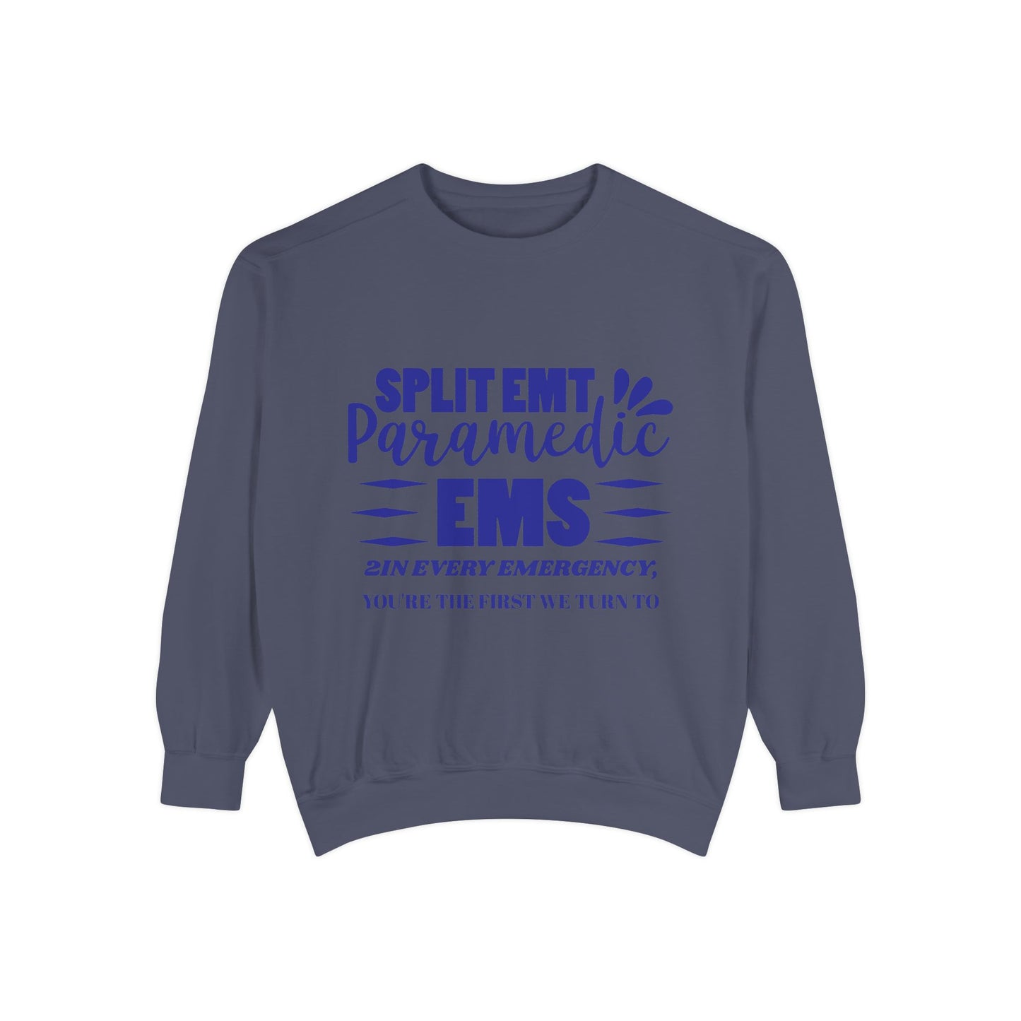 EMS Unisex Garment-Dyed Sweatshirt –2In every emergency, you're the first we turn to