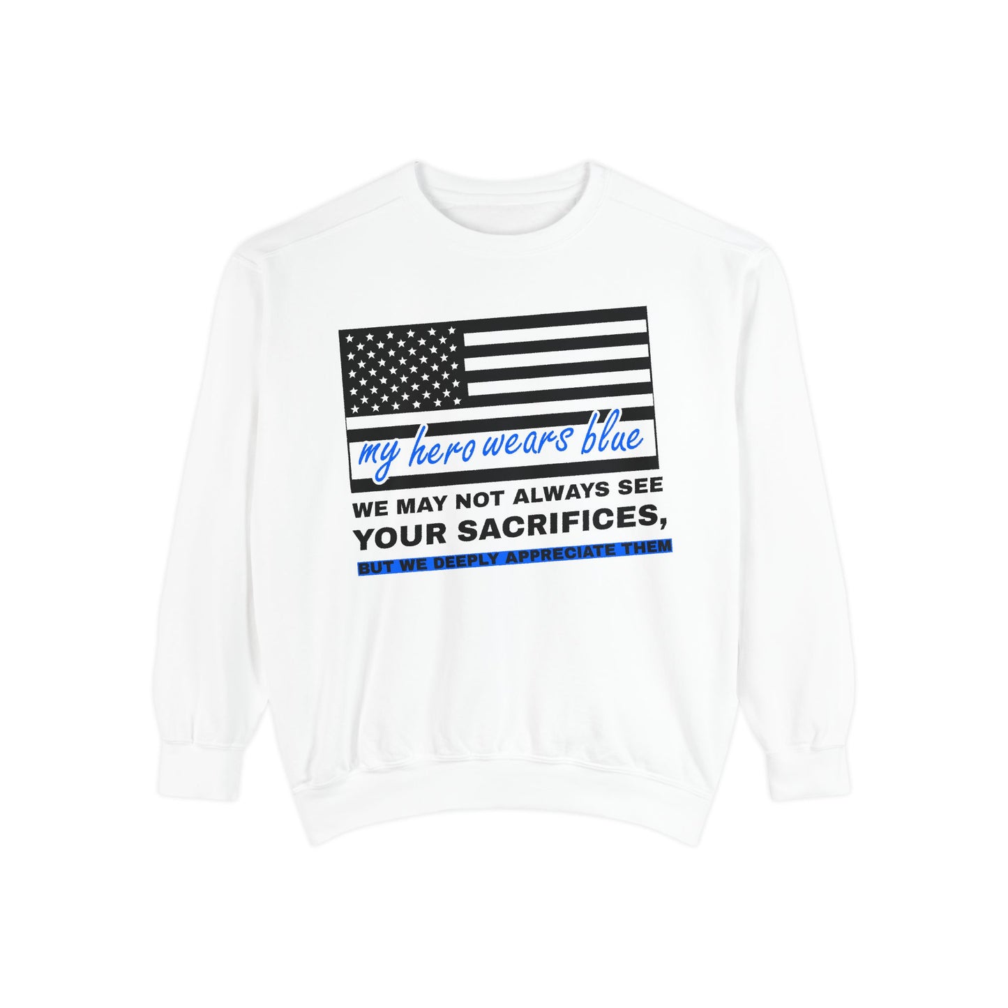 Police Unisex Garment-Dyed Sweatshirt – We may not always see your sacrifices, but we deeply appreciate them